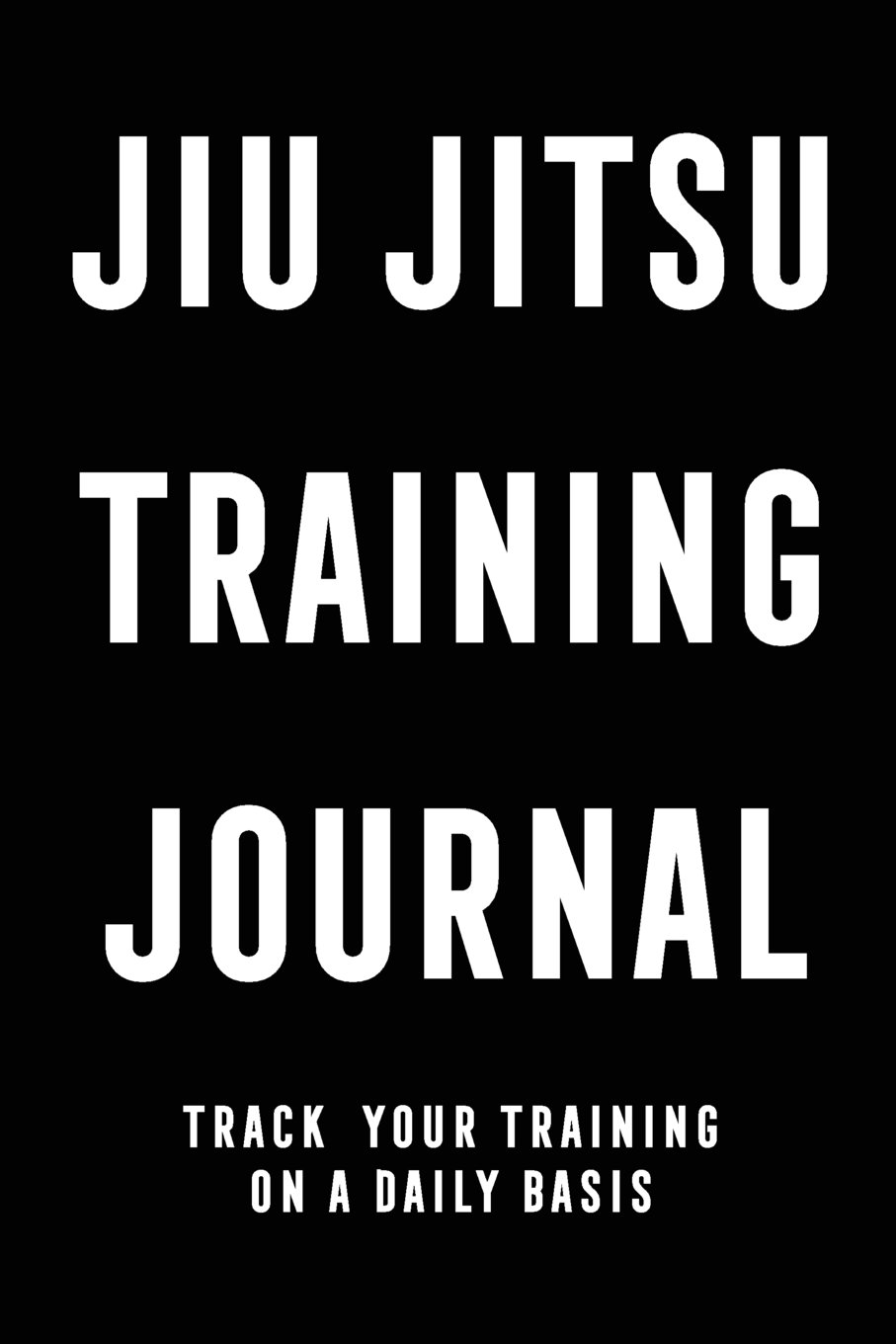 Jiu Jitsu Training Journal Track Your Training On A Daily Basis by