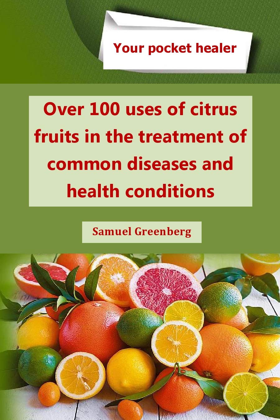 Over 100 Uses of Fruits in the Treatment of Common Diseases and Health