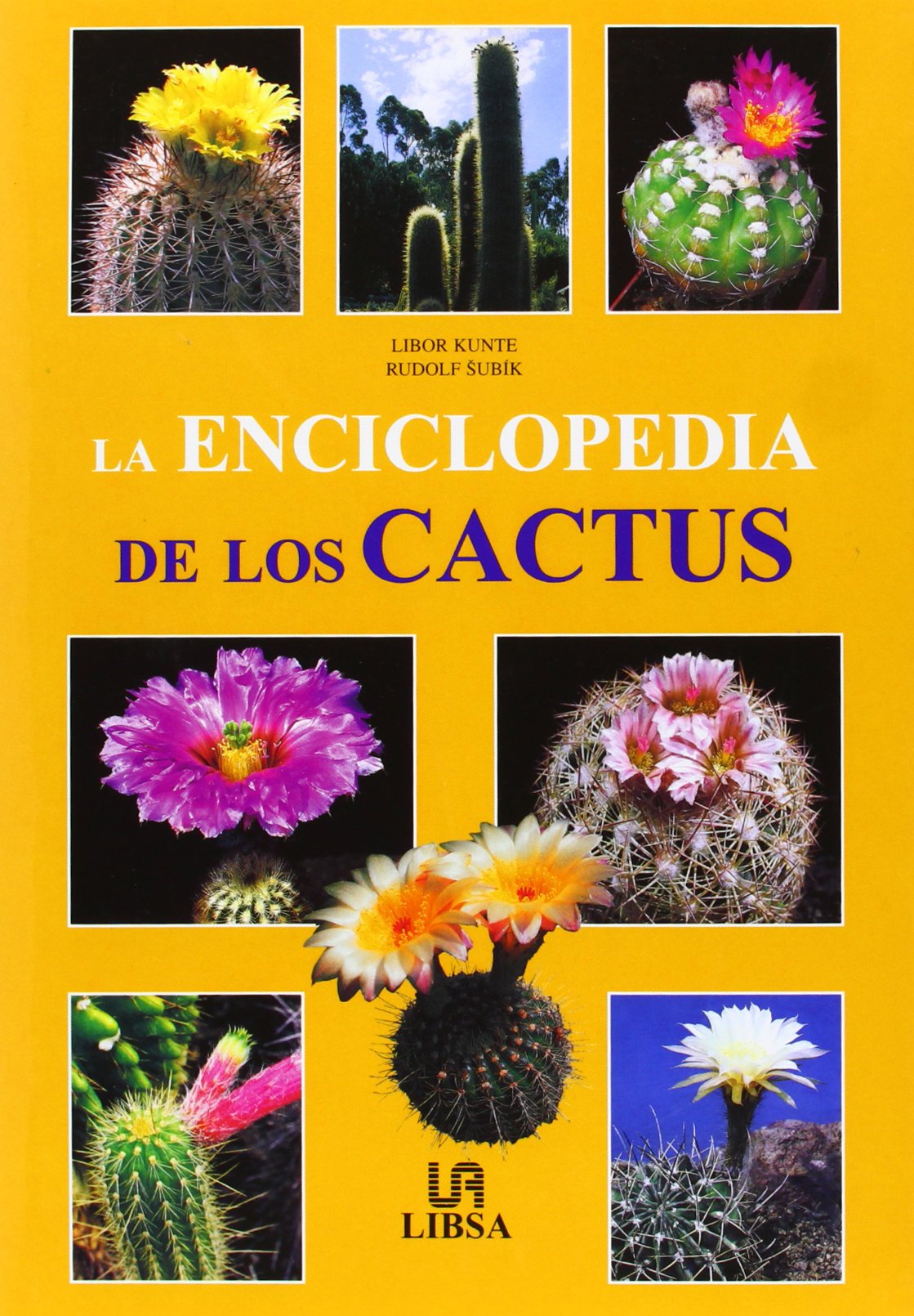 La Enciclopedia De Los Cactus/ Encyclopedia of Cacti by Libor Kunte