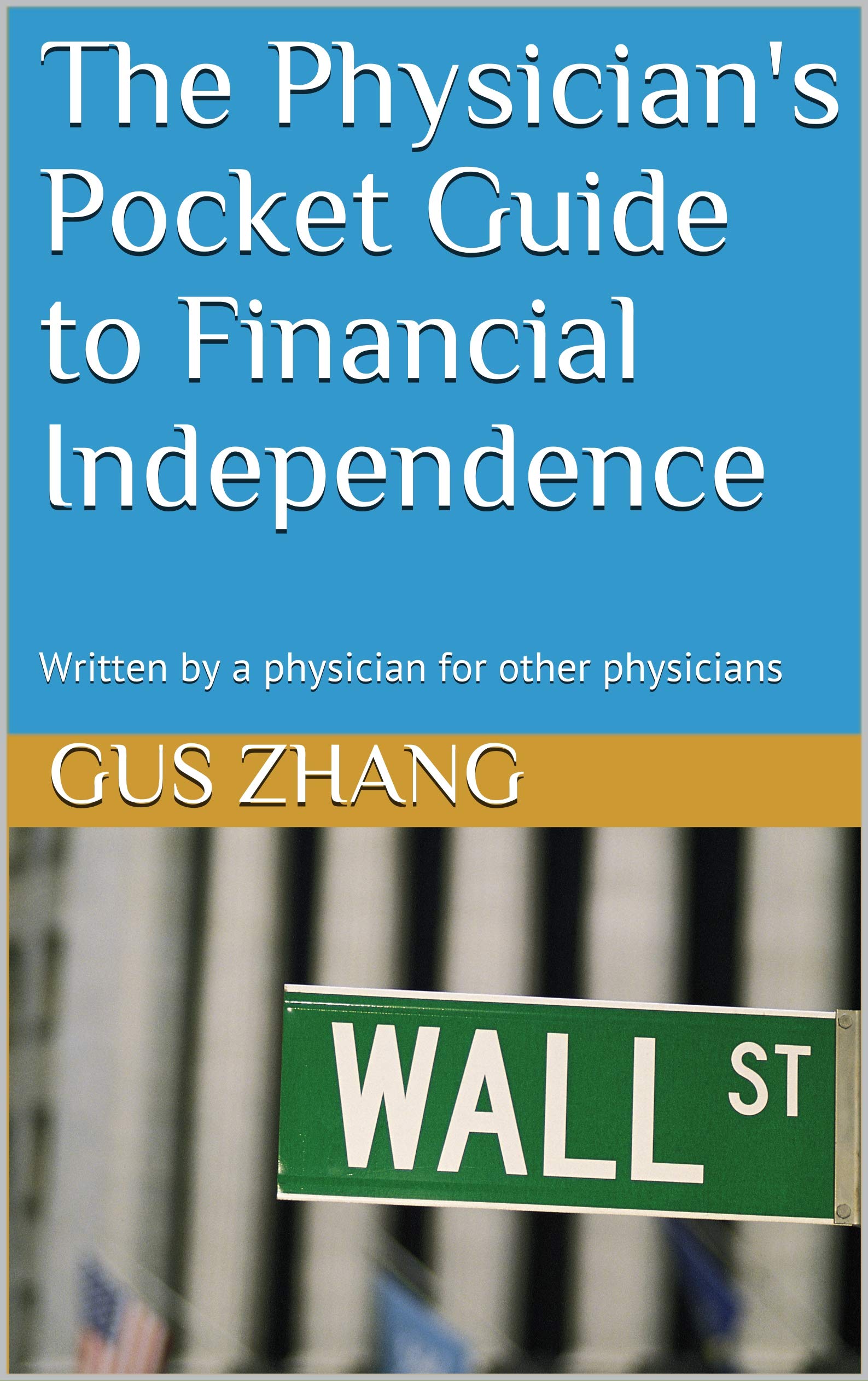 The Physician's Pocket Guide to Financial Independence: Written by a physician for other physicians