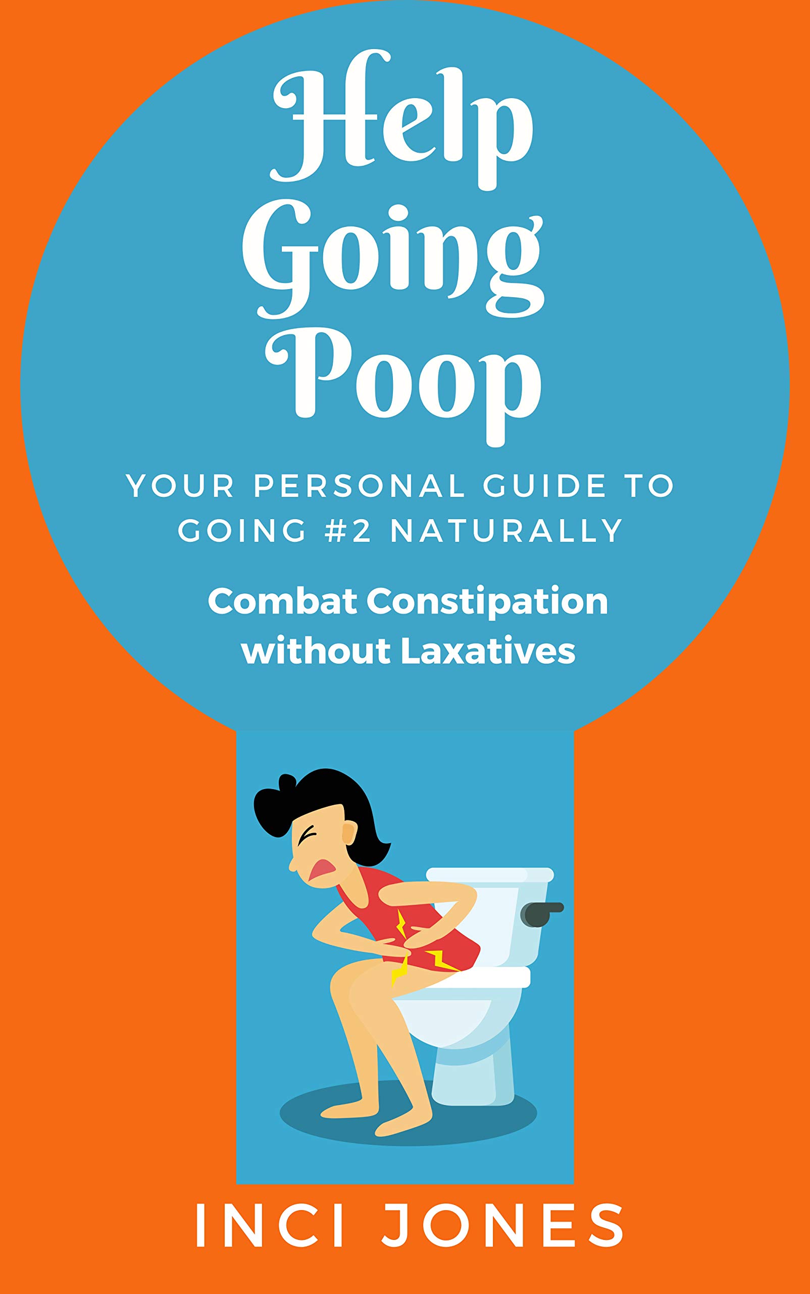 Help Going Poop The Women's Guide to Going 2 Naturally Combat
