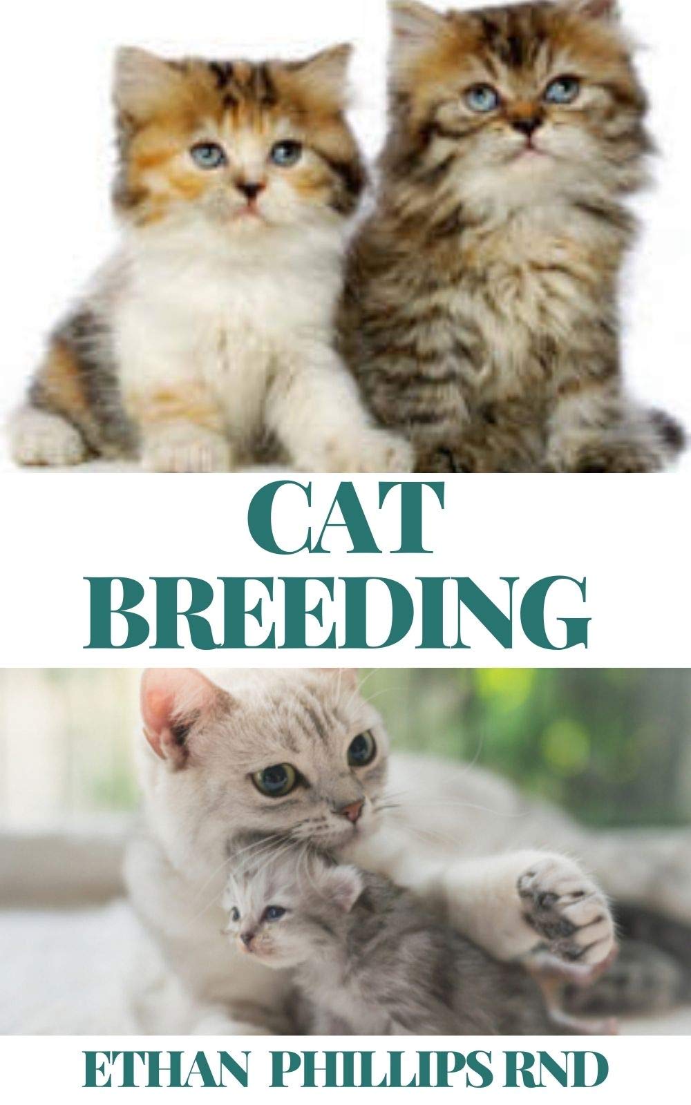 CAT BREEDING The Essential, Practical Guide to All Aspects of Breeding
