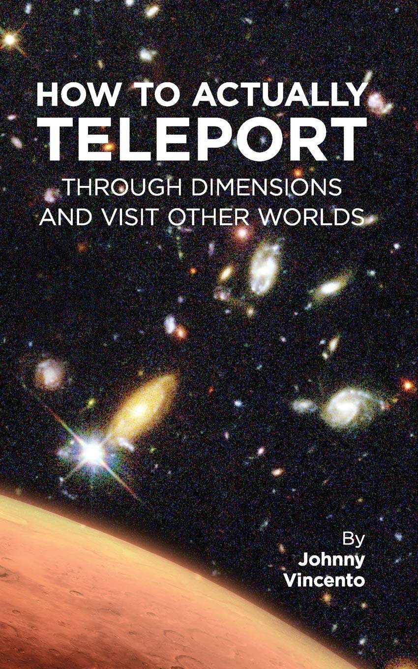 HOW TO ACTUALLY TELEPORT THROUGH DIMENSIONS AND VISIT OTHER WORLDS