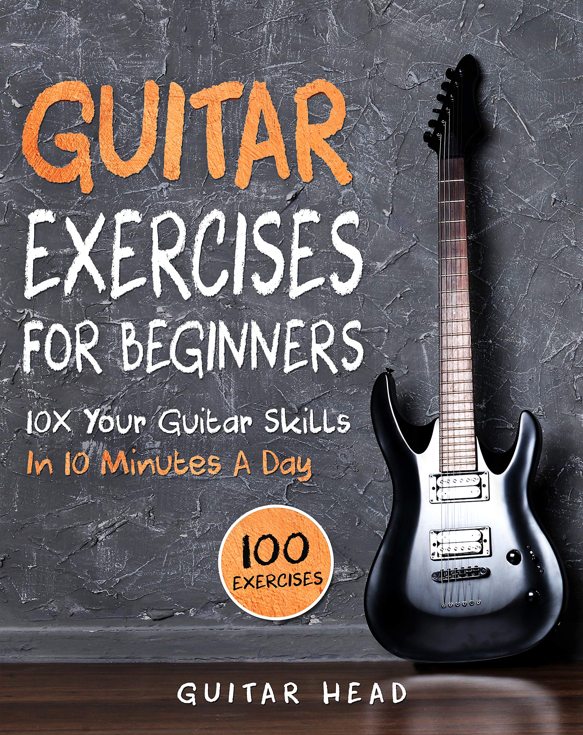 Guitar Exercises for Beginners 10x Your Guitar Skills in 10 Minutes a