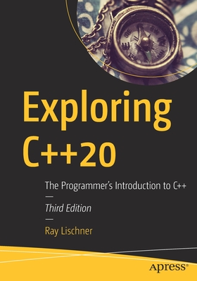 Exploring C++20: The Programmer's Introduction to C++ by Ray Lischner ...
