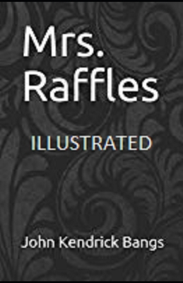 John Raffles Mrs. Raffles Illustrated by John Kendrick Bangs | Goodreads