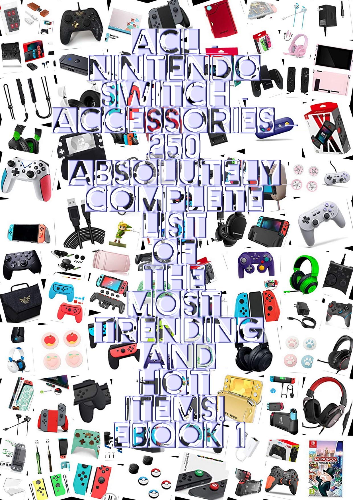 ACL 250 Nintendo Switch Accessories Absolutely Complete List Of