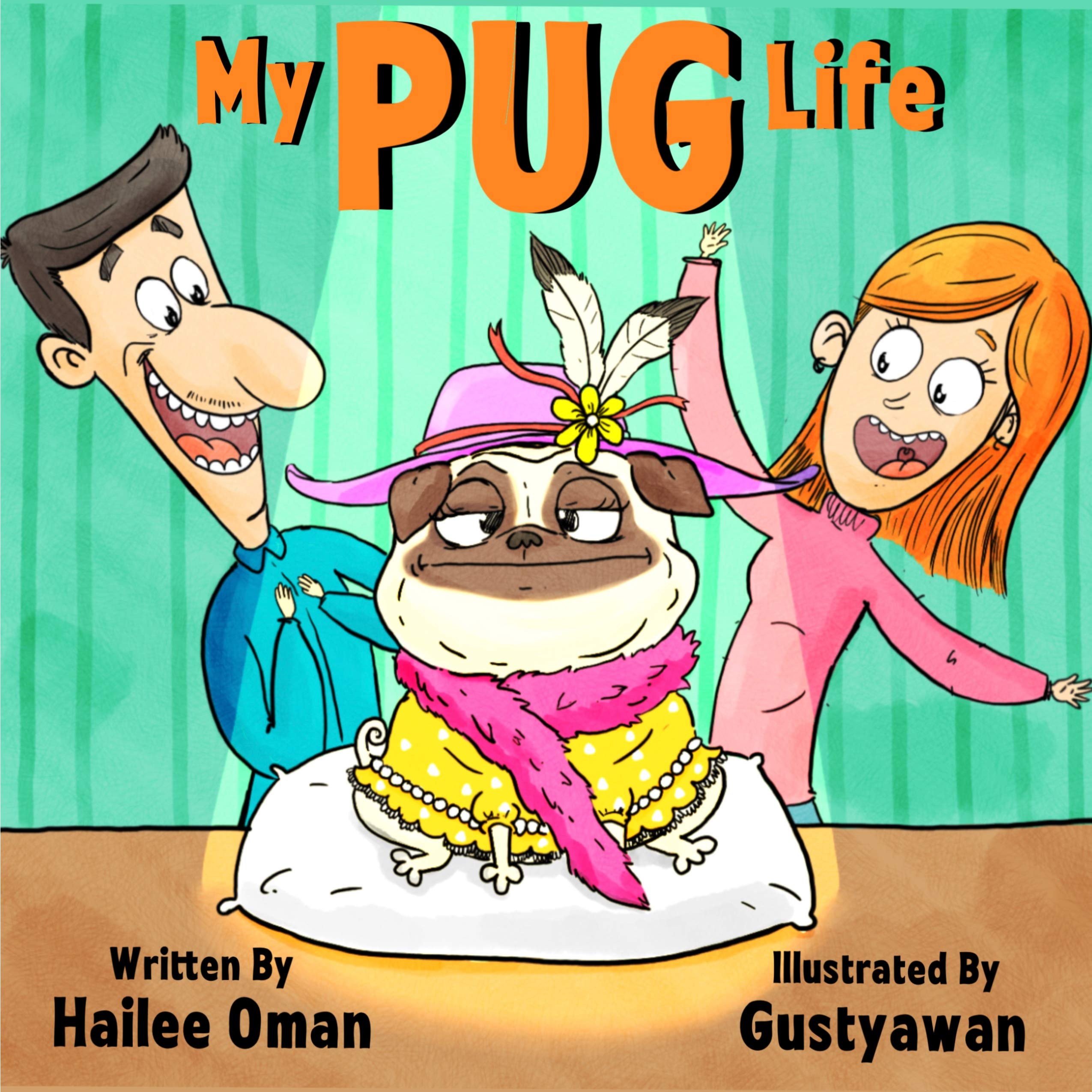 My PUG Life How Spoiled Dogs REALLY feel! by Hailee Oman Goodreads