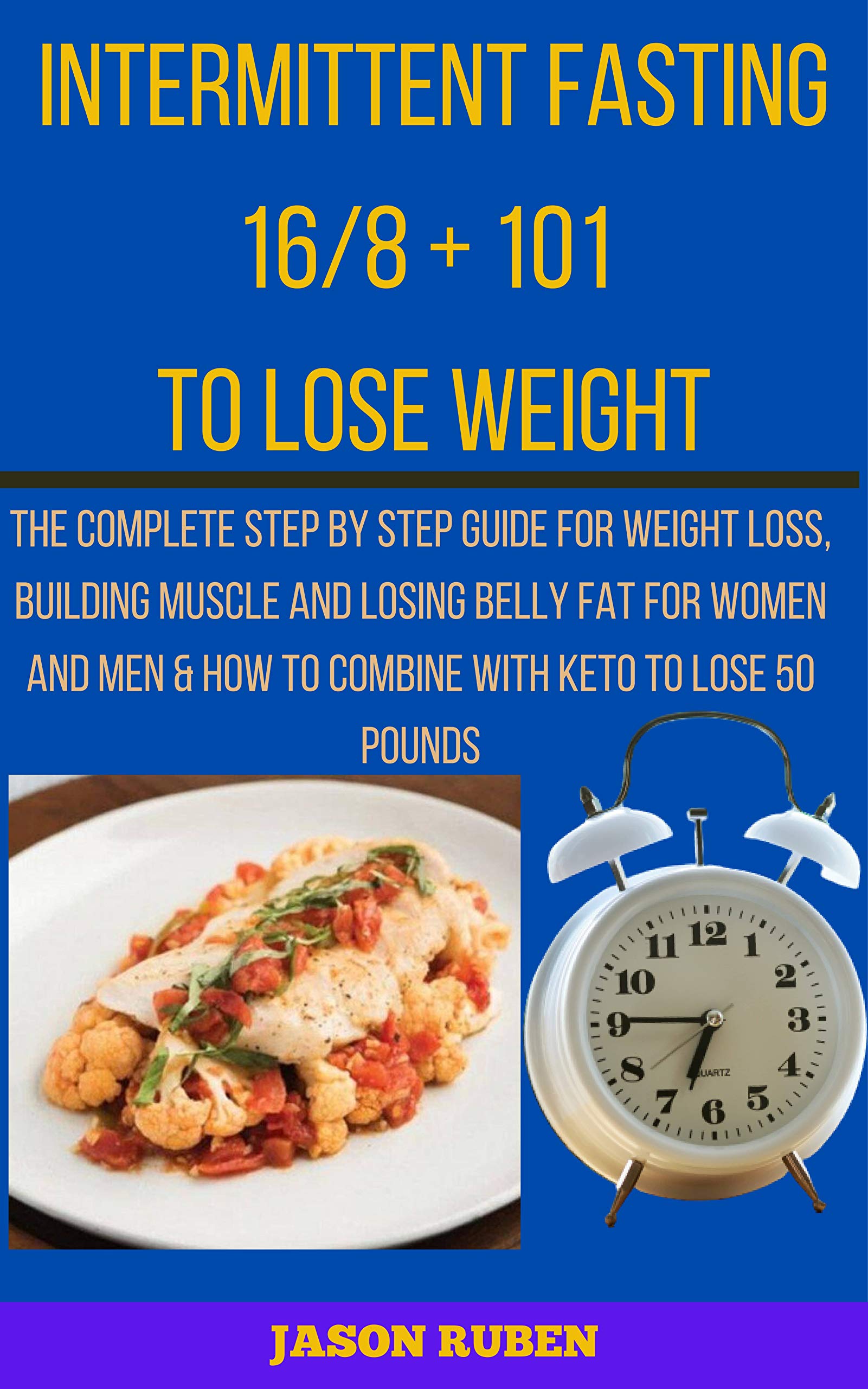 Intermittent Fasting 16/8 + 101 To Lose Weight The complete step by