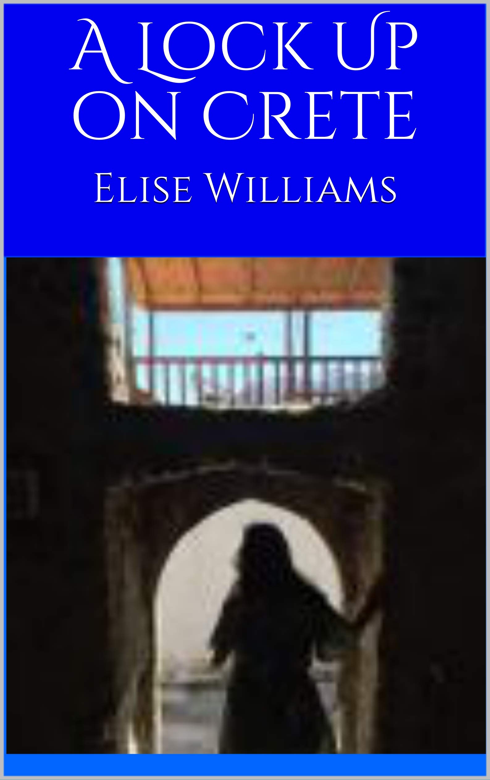 A Lock Up on Crete: The Grecian Adventures Collection