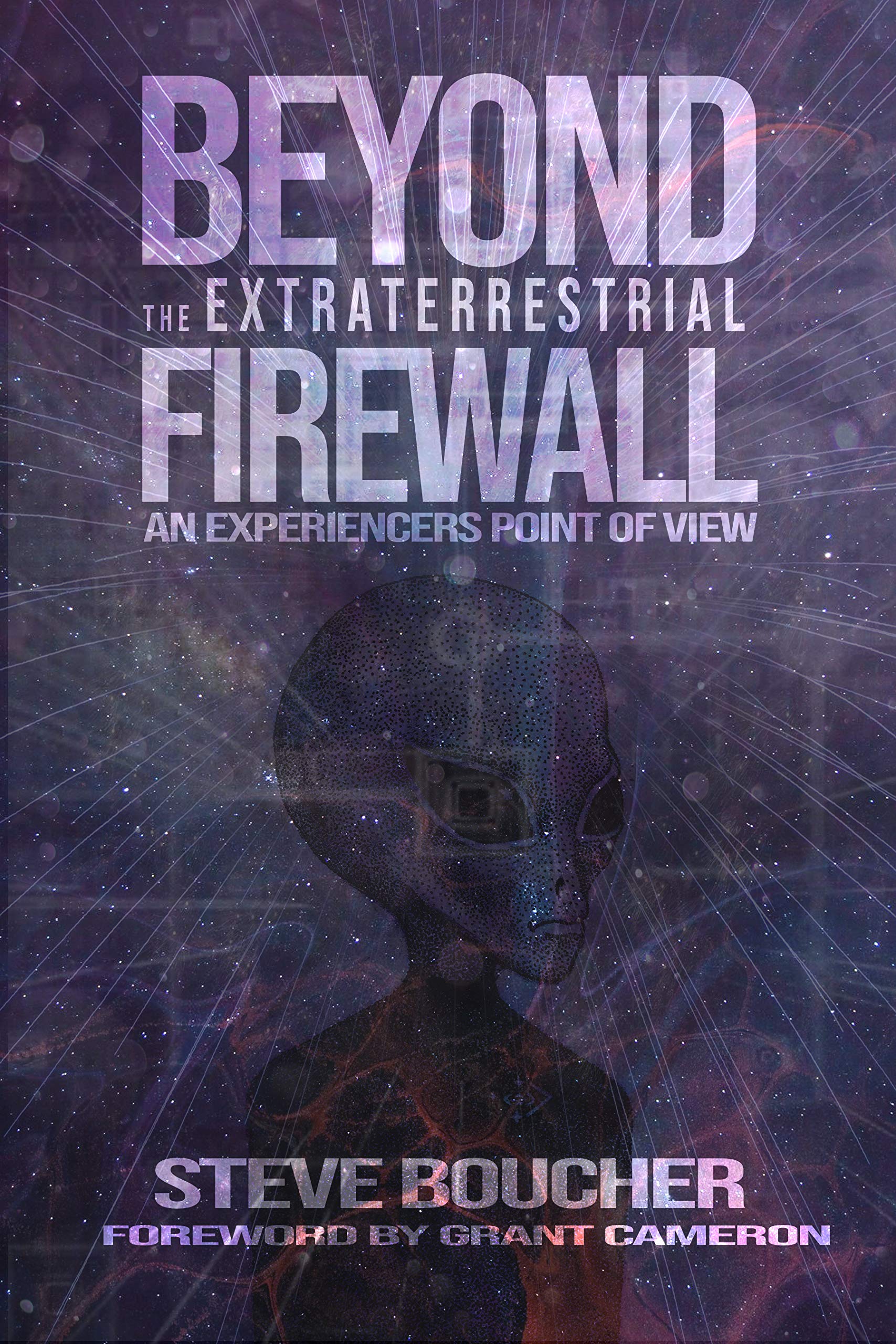 BEYOND THE EXTRATERRESTRIAL FIREWALL: AN EXPERIENCER’S POINT OF VIEW