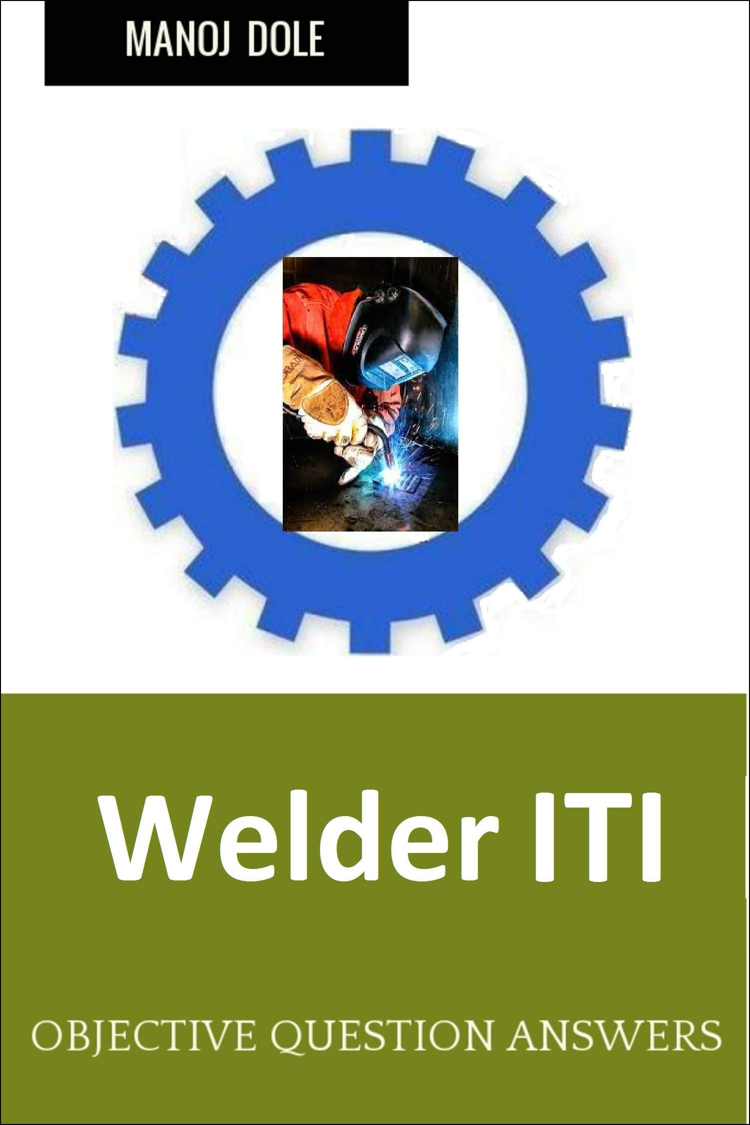 Welder ITI Question Answers MCQ by Manoj Dole Goodreads
