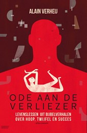 Ode aan de verliezer - Levenslessen uit Bijbelverhalen over hoop, twijfel en succes