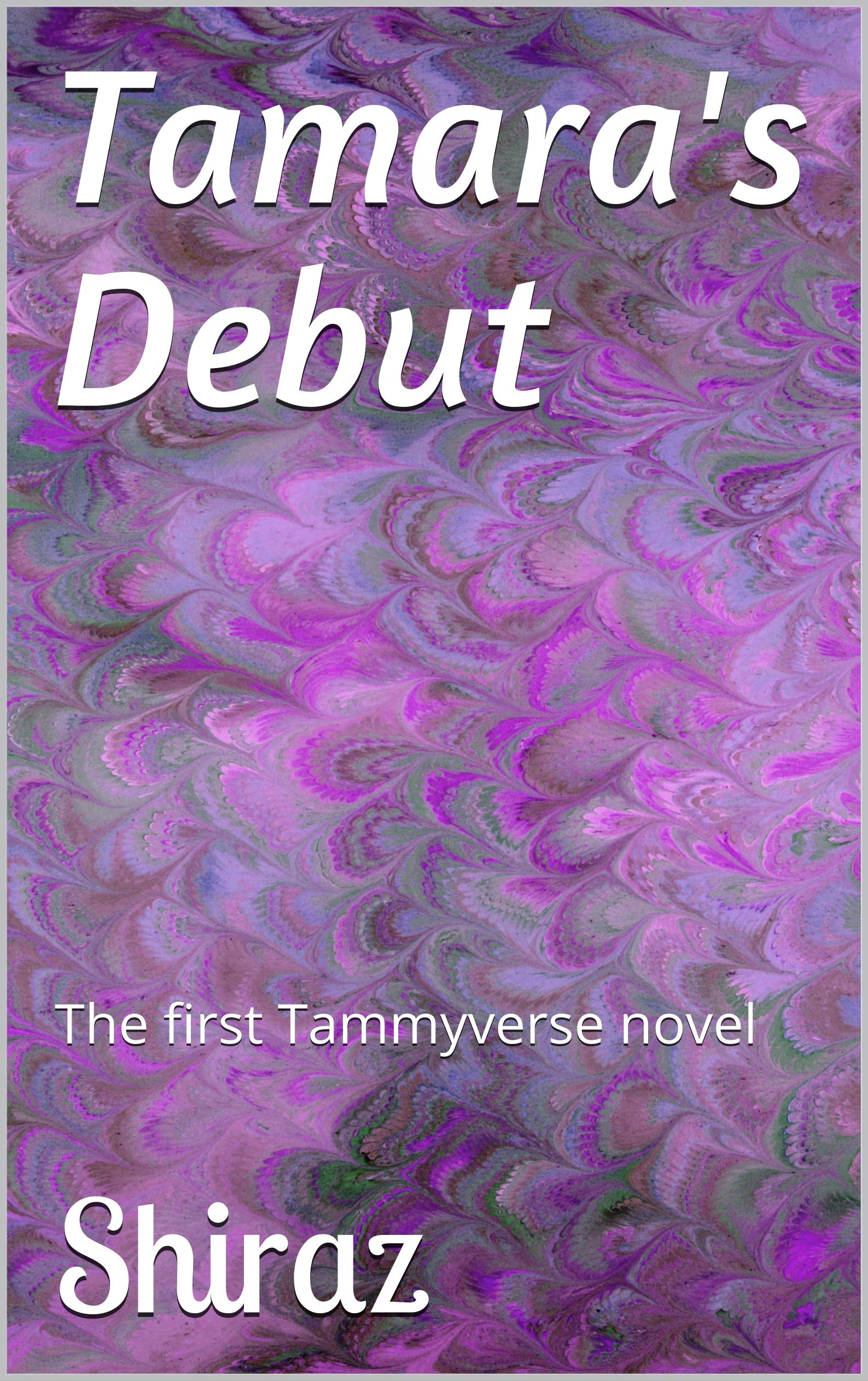 Tamara's Debut: The first Tammyverse novel