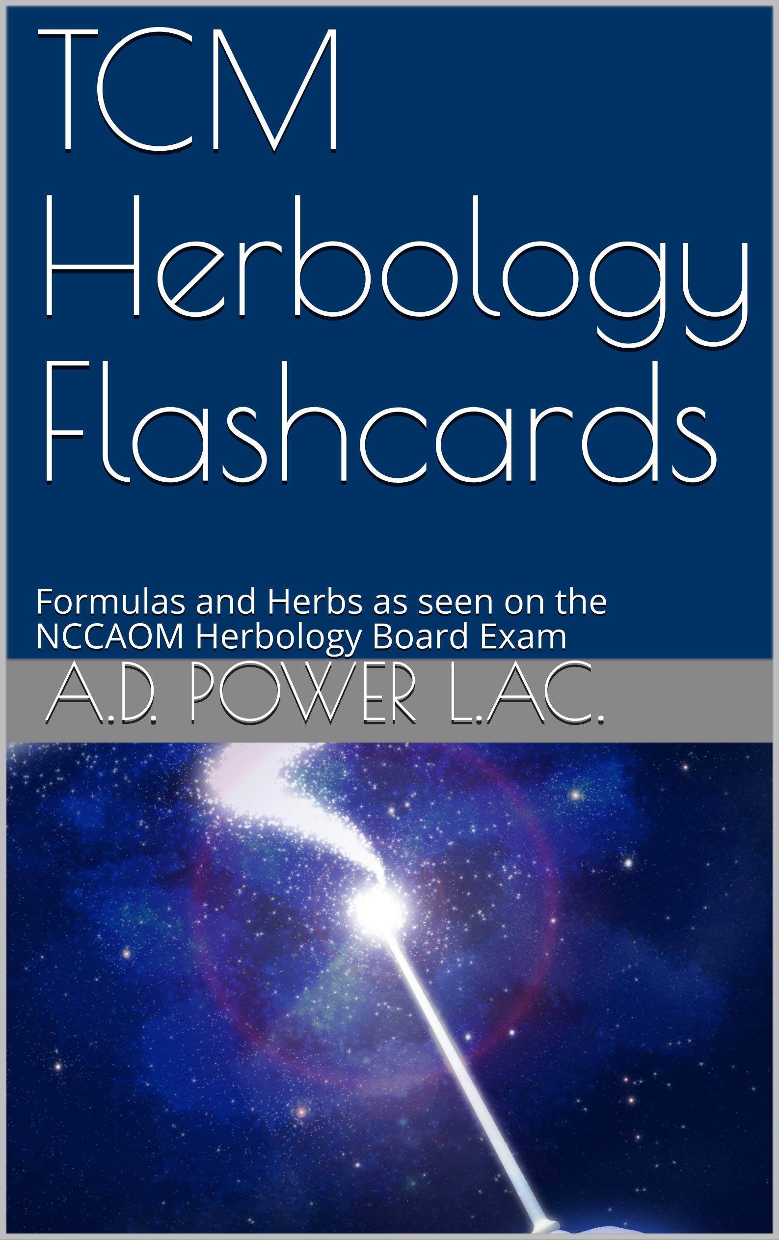 TCM Herbology Flashcards Formulas and Herbs as seen on the NCCAOM