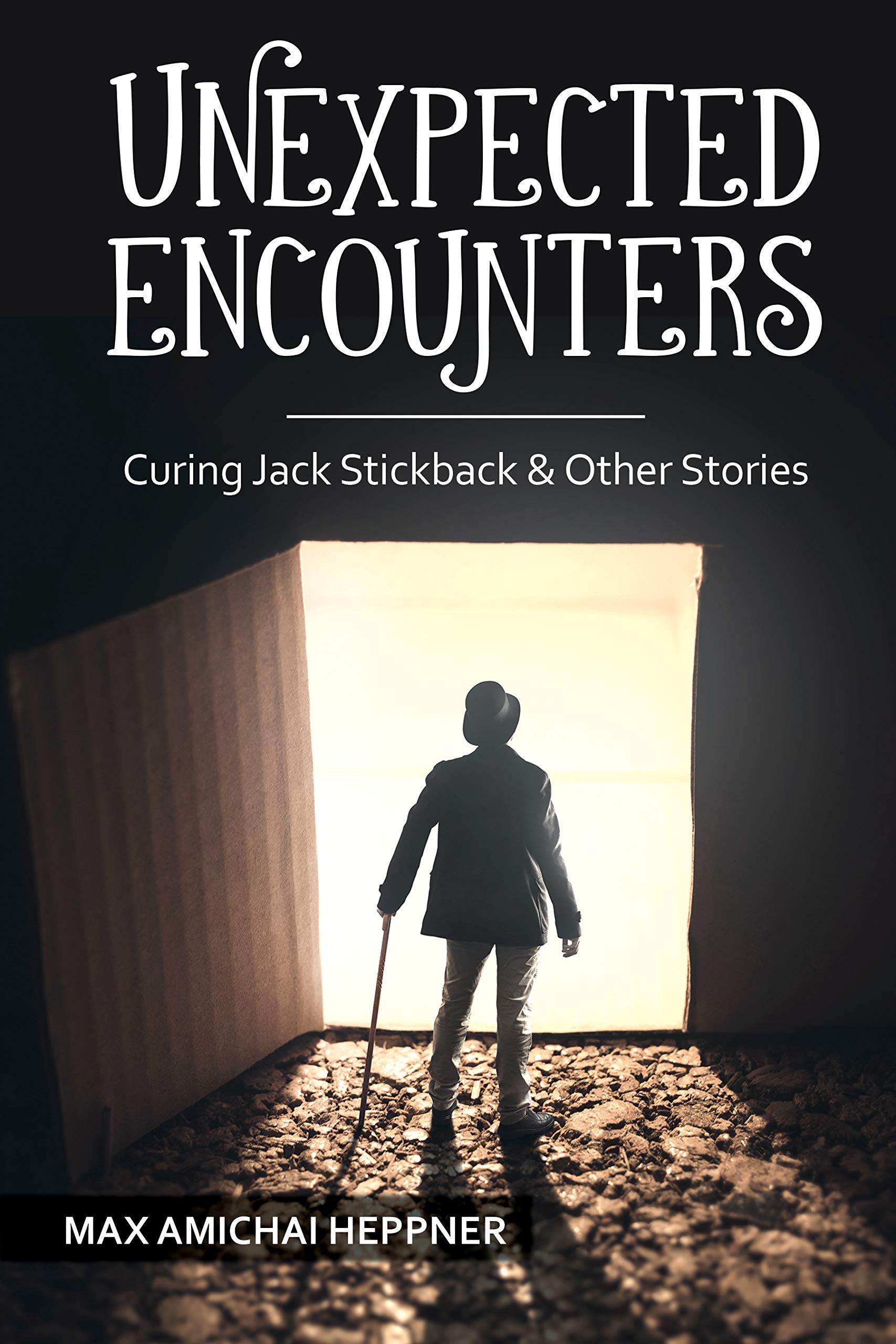 Unexpected Encounters: Curing Jack Stickback & Other Stories by Max ...