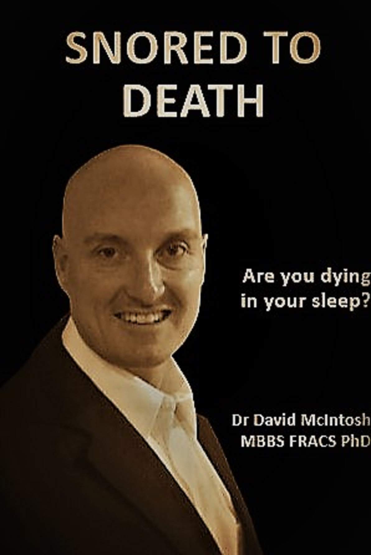 Snored to Death Are you dying in your sleep? by David McIntosh Goodreads