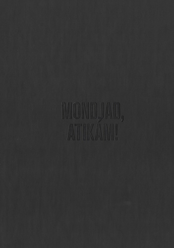 Mondjad, Atikám!