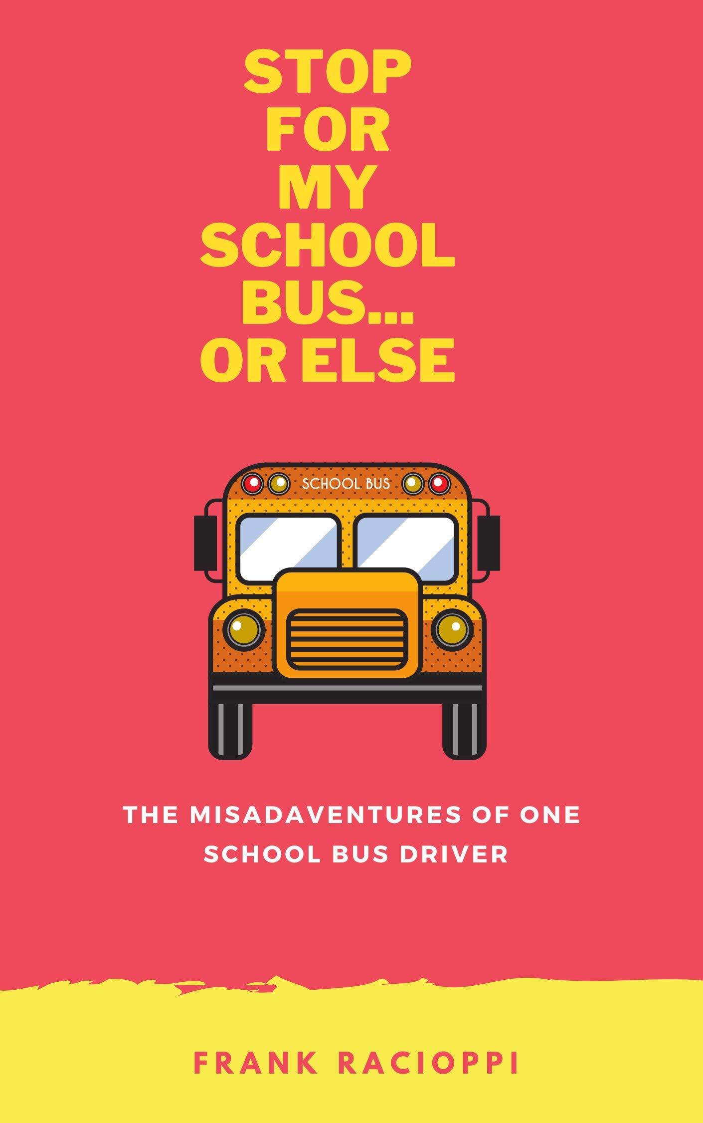 Stop For My School Bus...Or Else The Misadventures of One School Bus