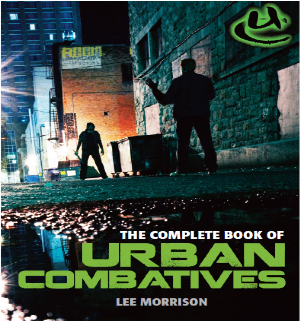 THE COMPLETE BOOK OF URBAN COMBATIVES: Your perfect start into the world of Urban Combatives & real self-protection / selfdefense