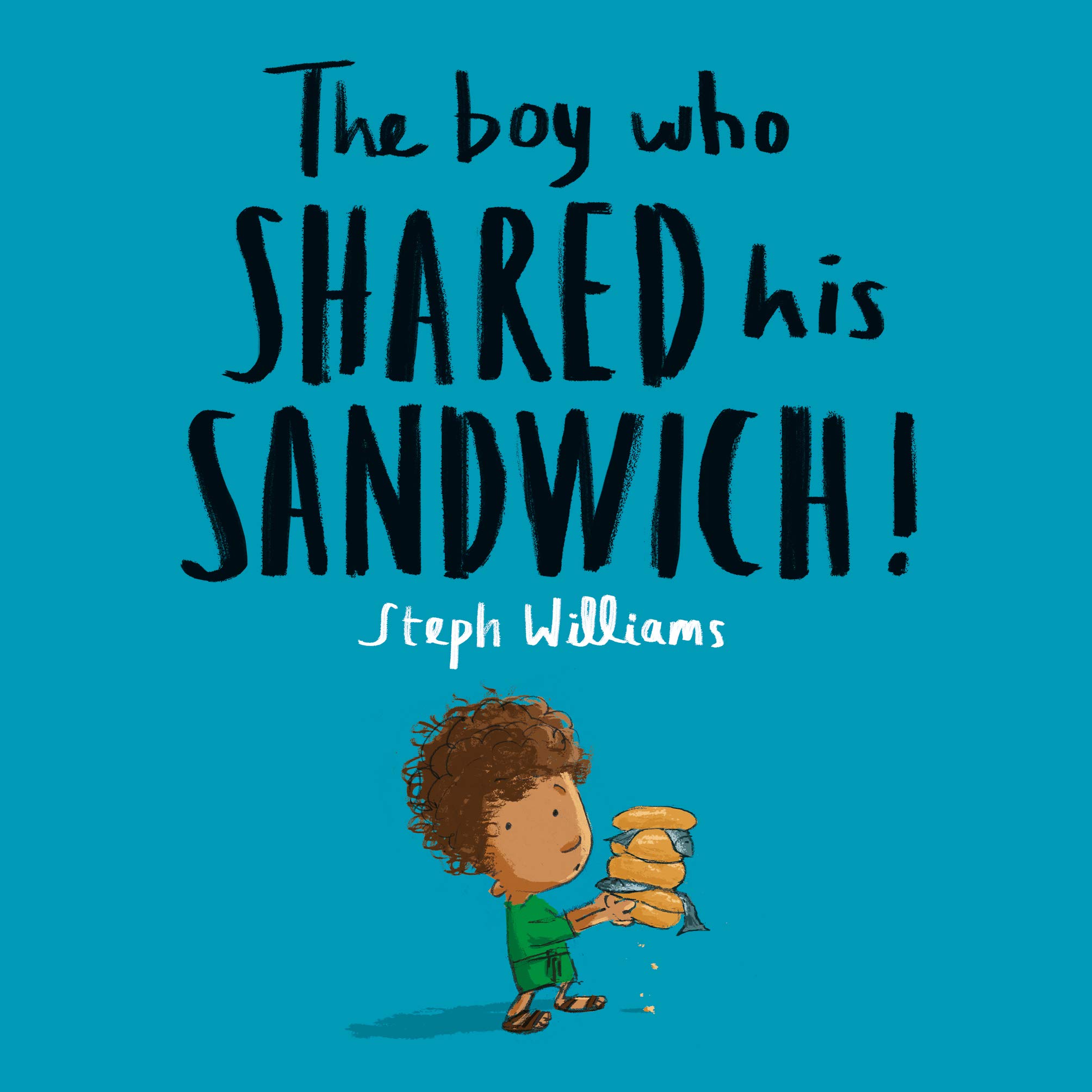 The Boy Who Shared His Sandwich (The Bible Story of Jesus Feeding the Five Thousand) (Little Me, Big God)