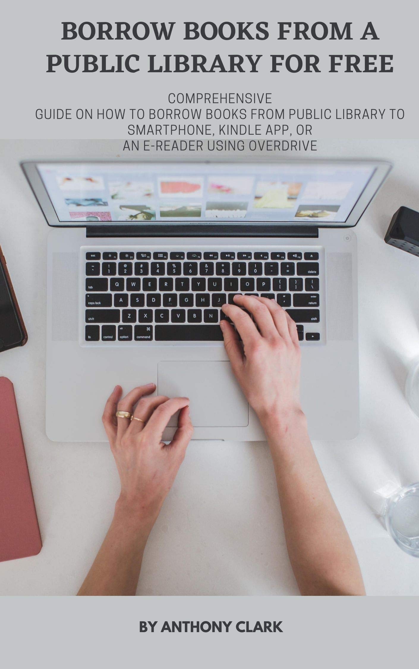 BORROW BOOKS FROM A PUBLIC LIBRARY FOR FREE Comprehensive guide on how to borrow books from