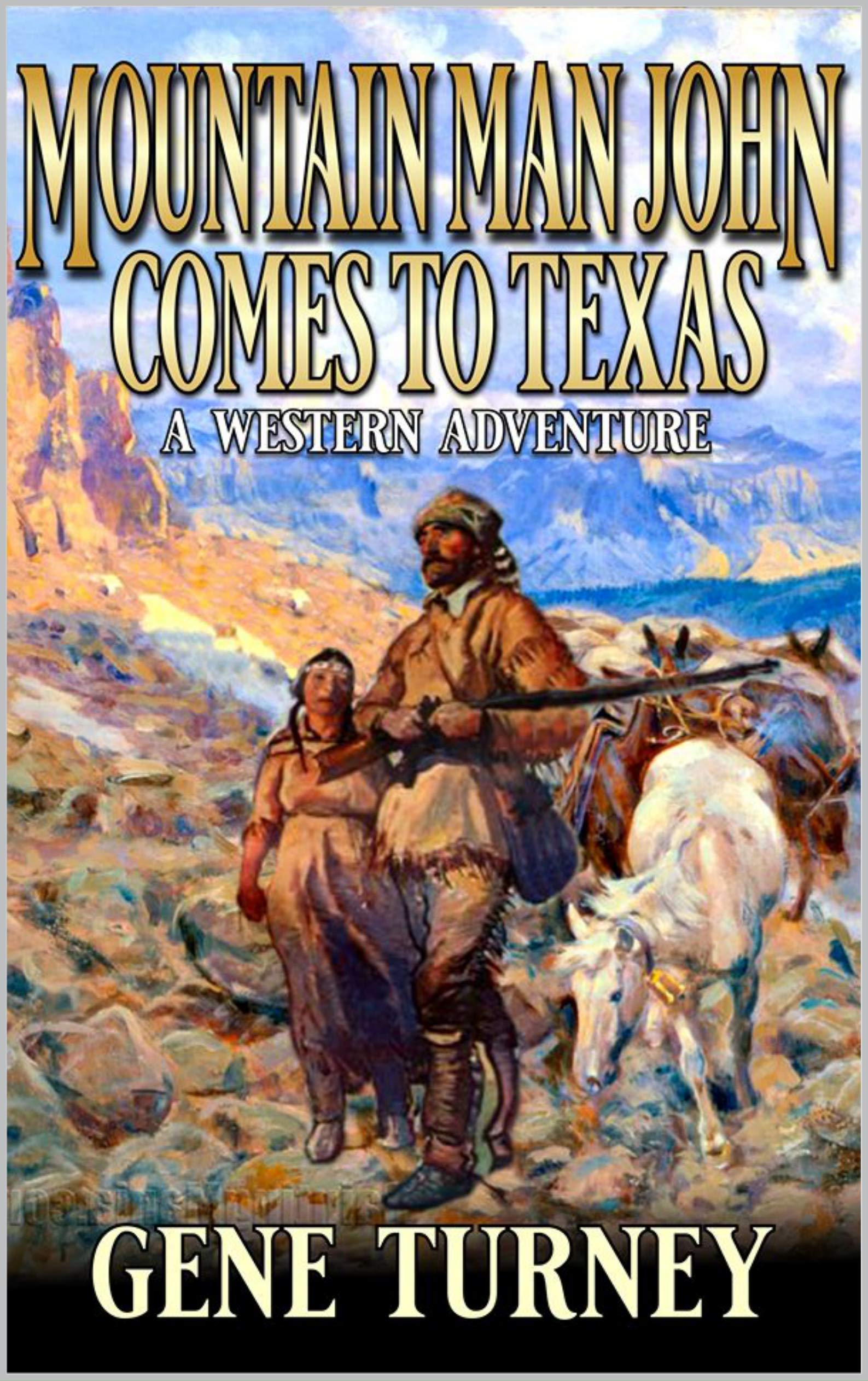 Mountain Man John Comes To Texas: A Western Adventure