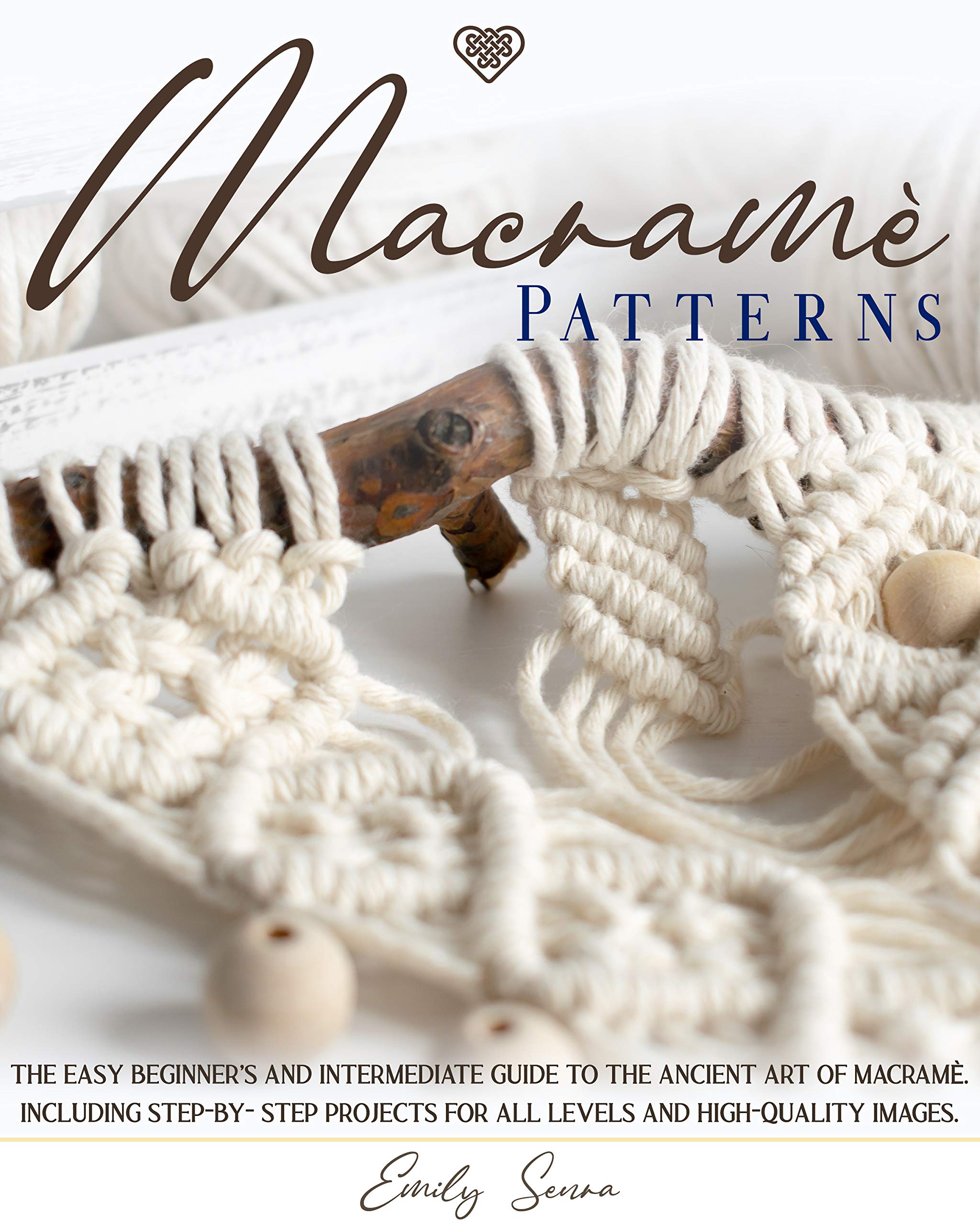 Macramè Patterns: The Easy Beginner’s and Intermediate Guide to The ...