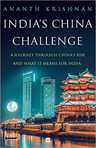 India's China Challenge: A Journey through China's Rise and What It Means for India