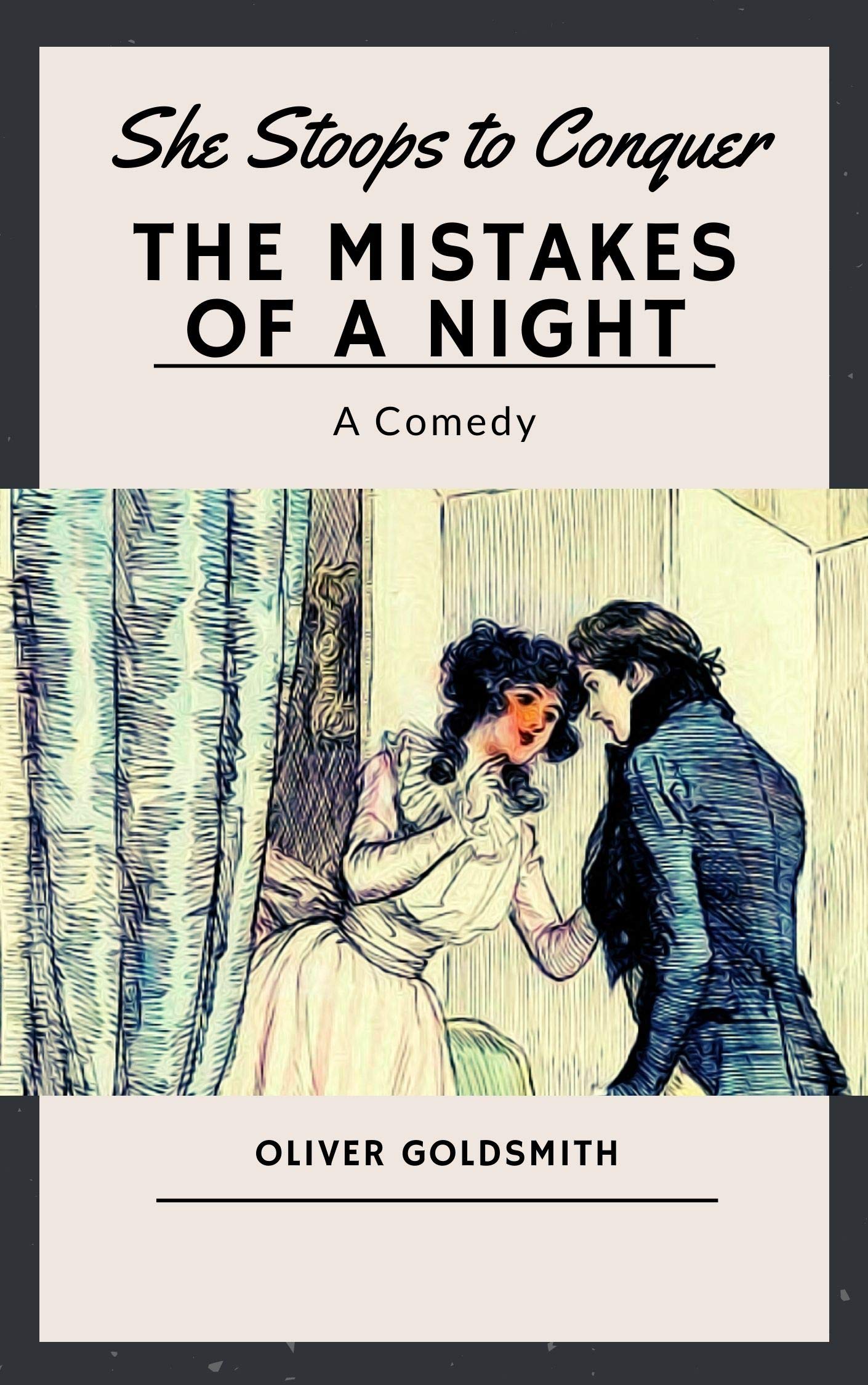 She Stoops to Conquer: The Mistakes of a Night by Oliver Goldsmith ...