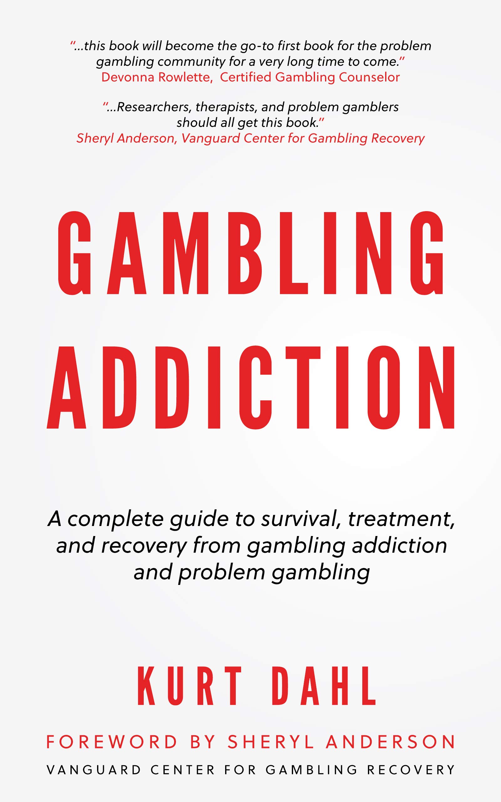 Gambling Addiction The complete guide to survival, treatment, and
