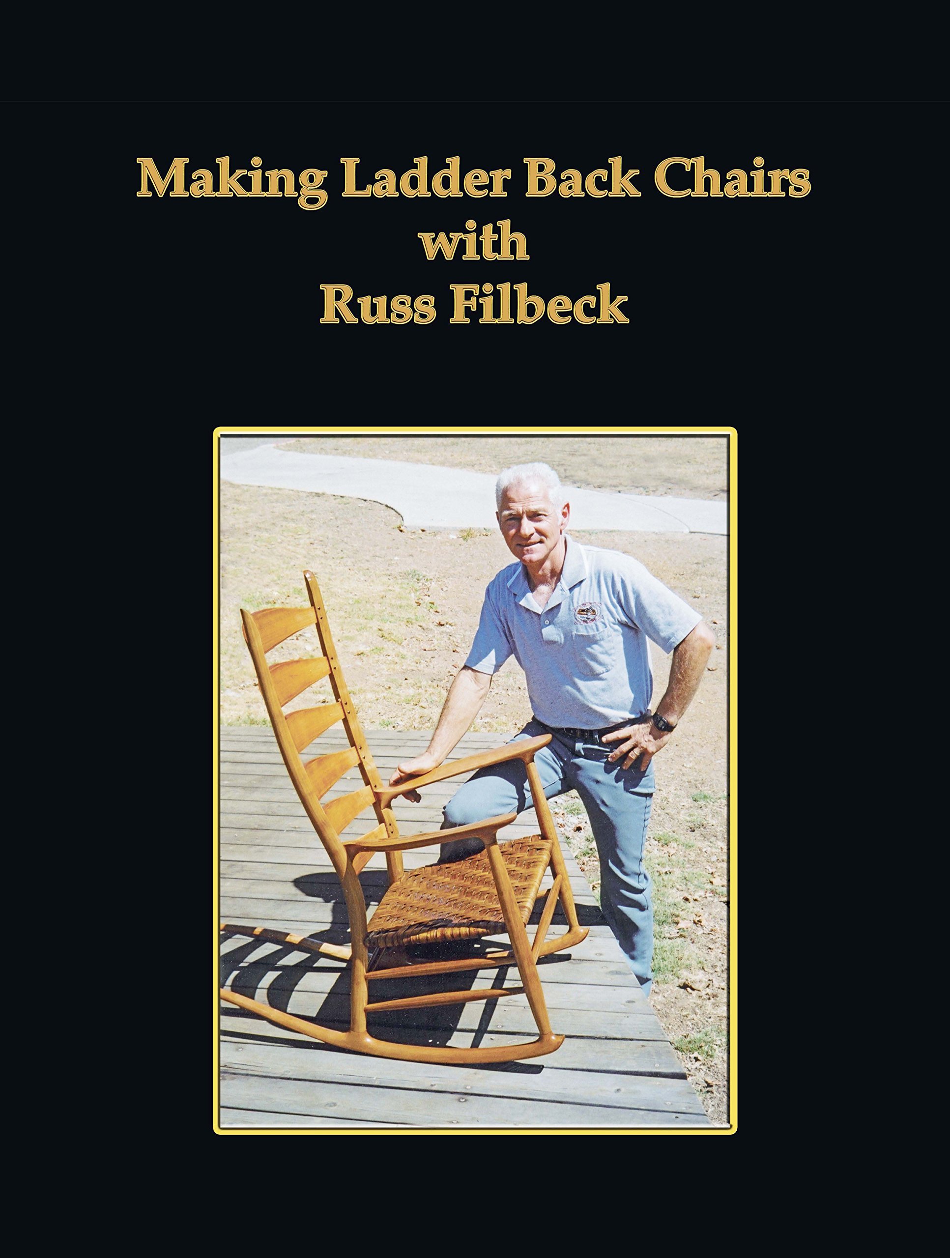 Making Ladder Back Chairs by Russ Filbeck Goodreads