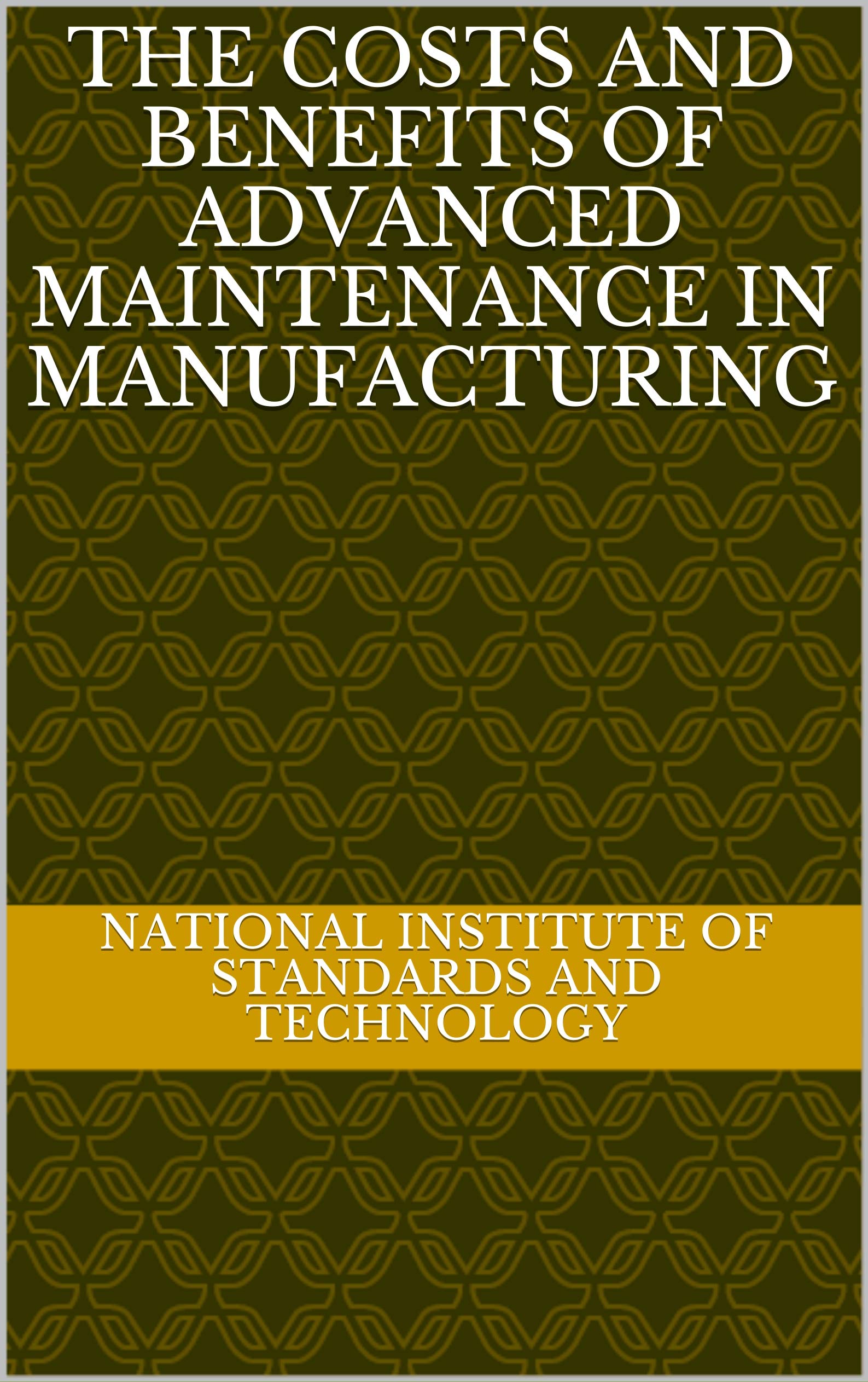 The Costs and Benefits of Advanced Maintenance in Manufacturing by