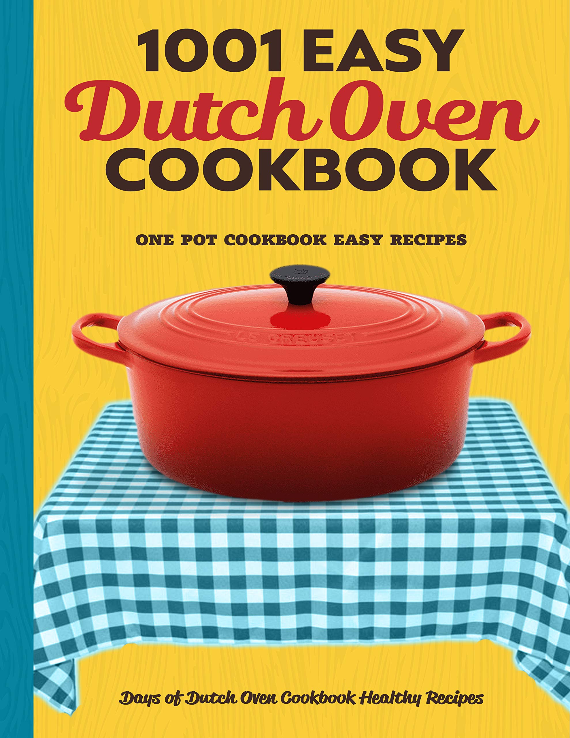 Dutch Oven Cookbook Quick & Easy Healthy Dutch Oven Recipe Book by
