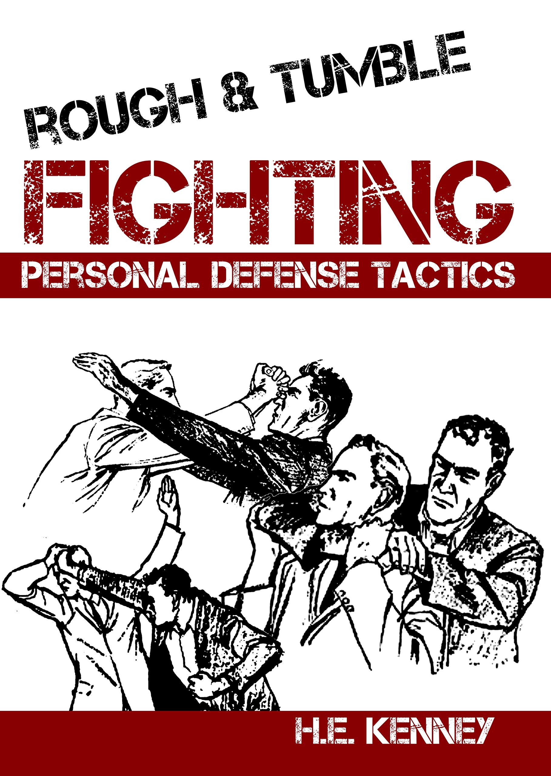 Rough and Tumble Fighting Personal Defense Tactics by H.E. Kenney