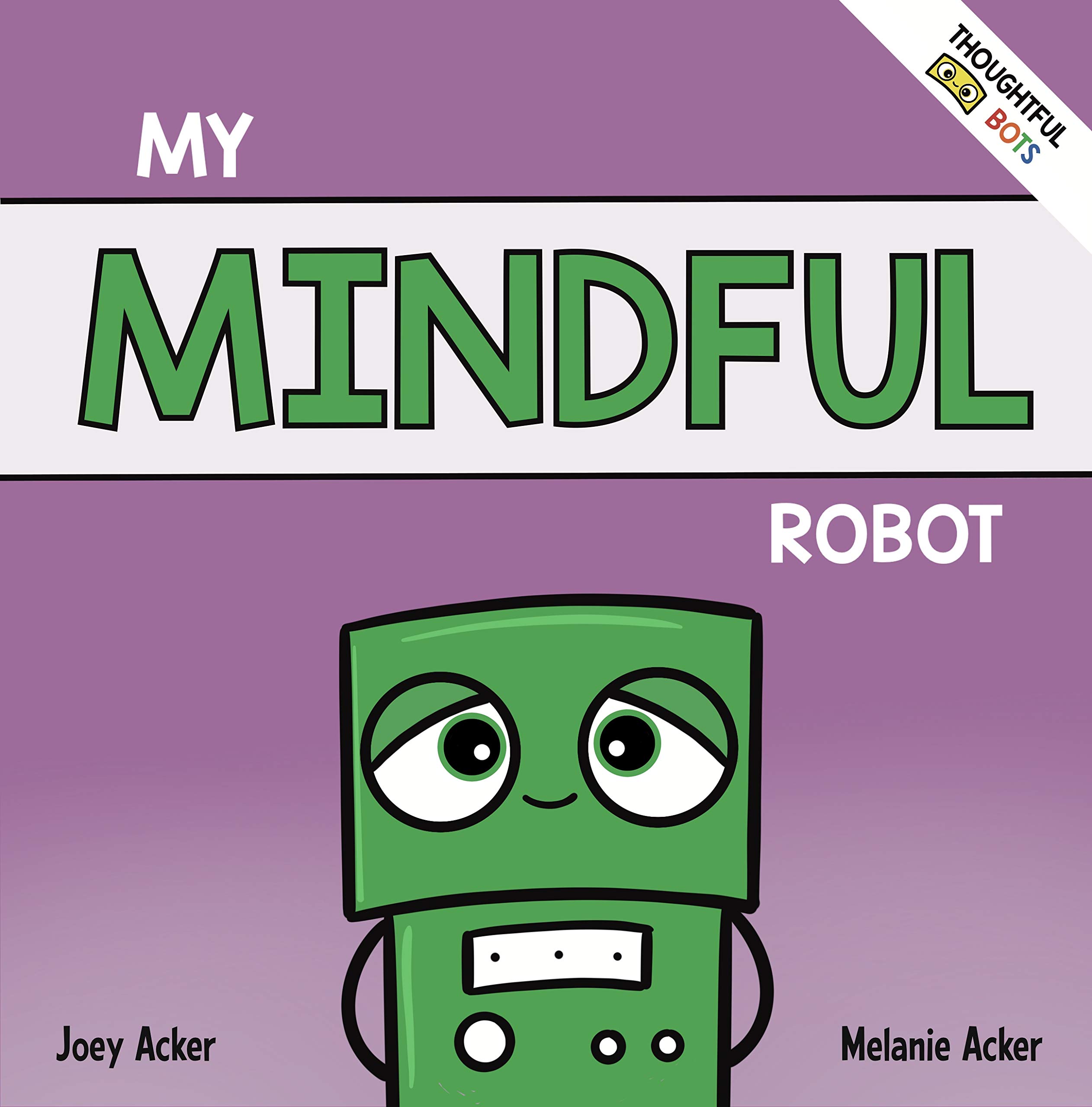 My Mindful Robot: A Children's Social Emotional Book About Managing Emotions with Mindfulness