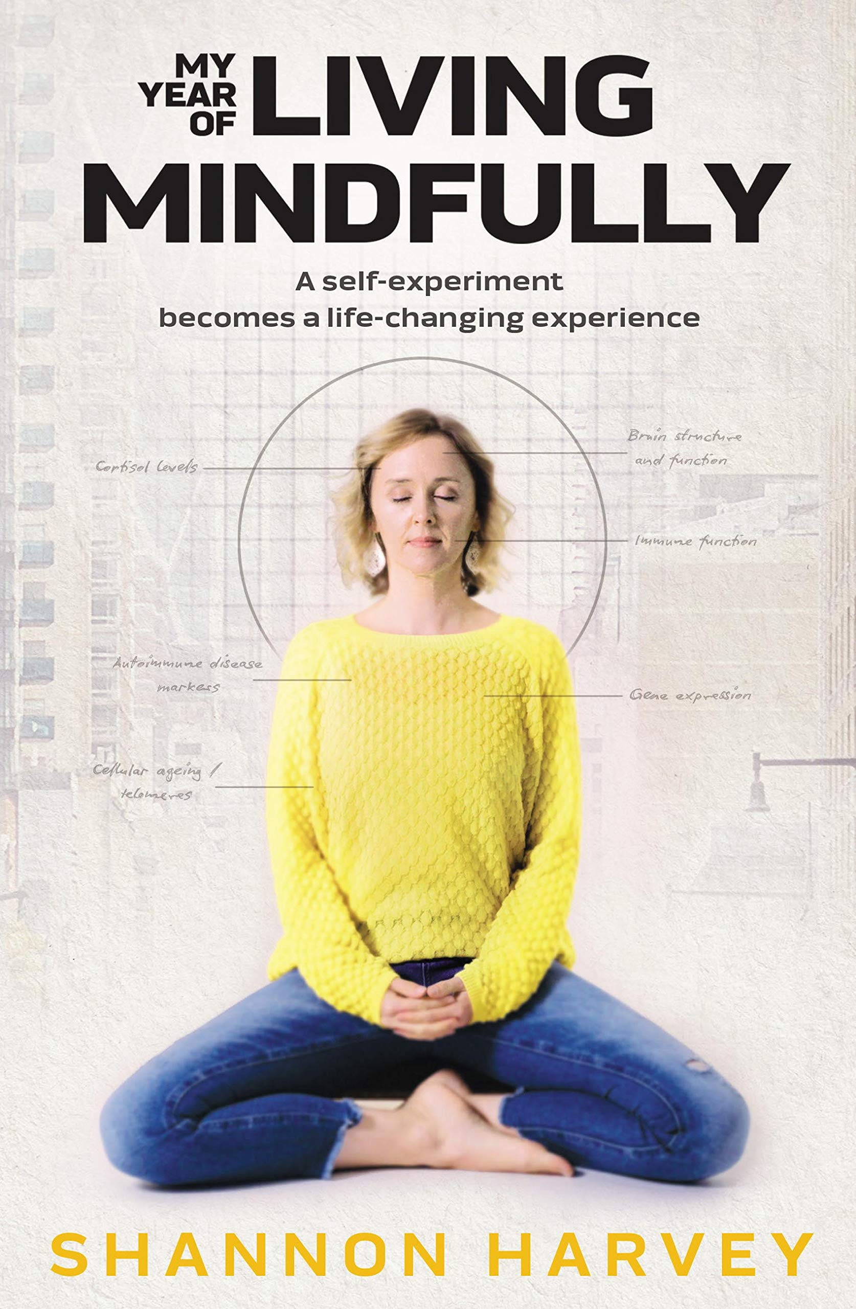 My Year of Living Mindfully by Shannon Harvey Goodreads