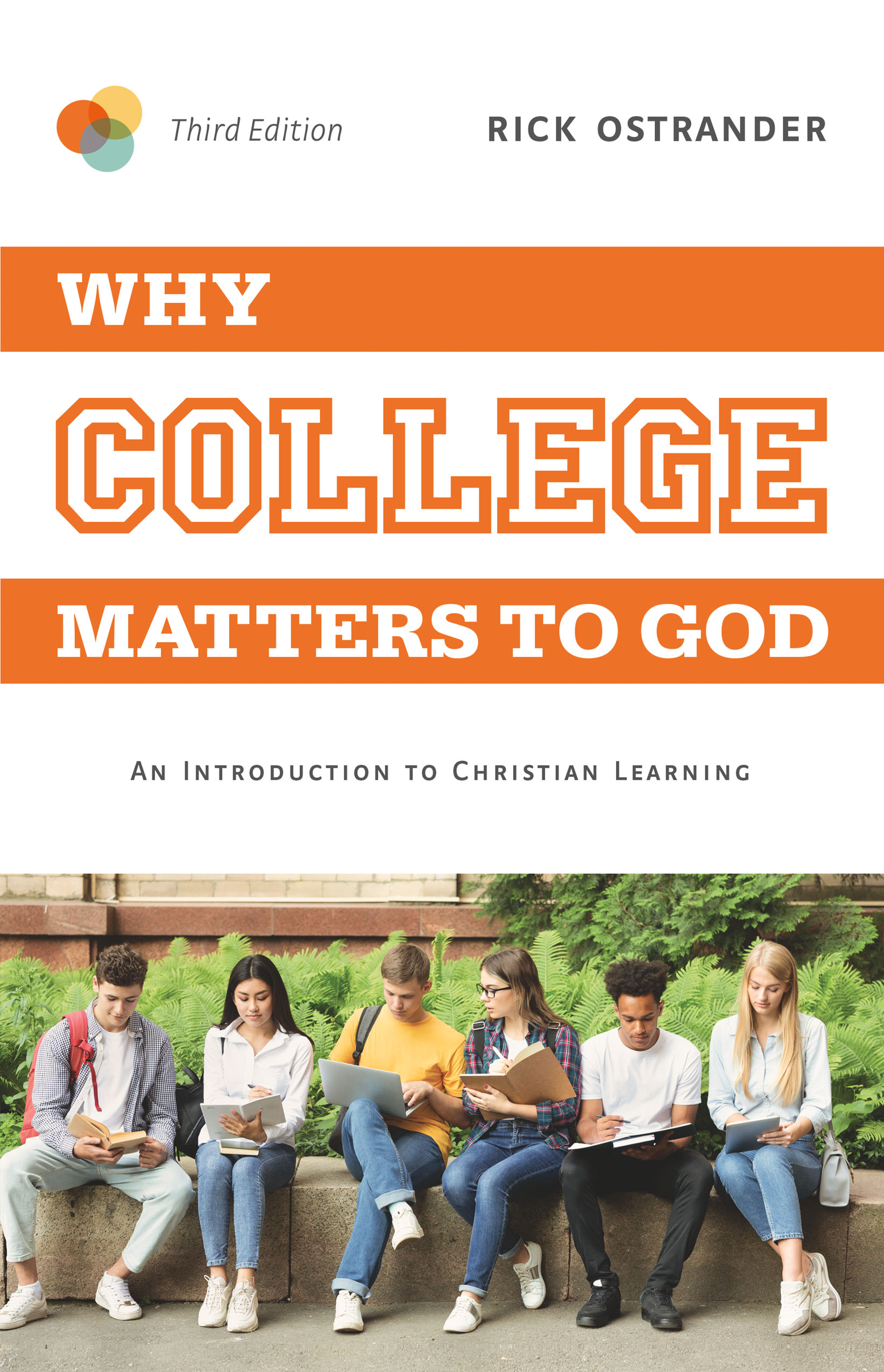 Why College Matters to God, 3rd Edition by Rick Ostrander | Goodreads