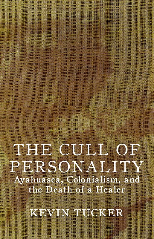 The Cull of Personality: Ayahuasca, Colonialism and the Death of a Healer