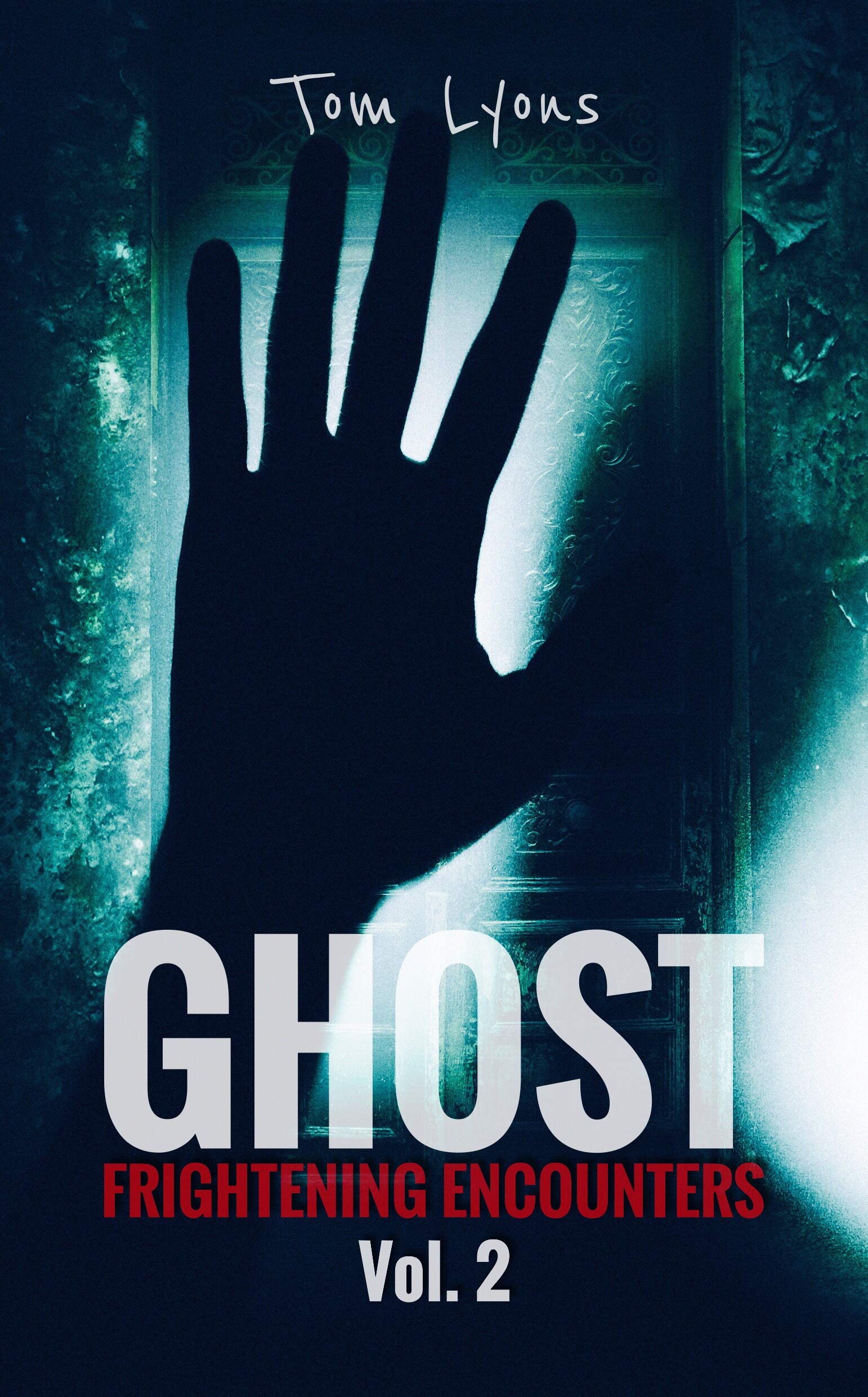 Ghost Frightening Encounters: Volume 2