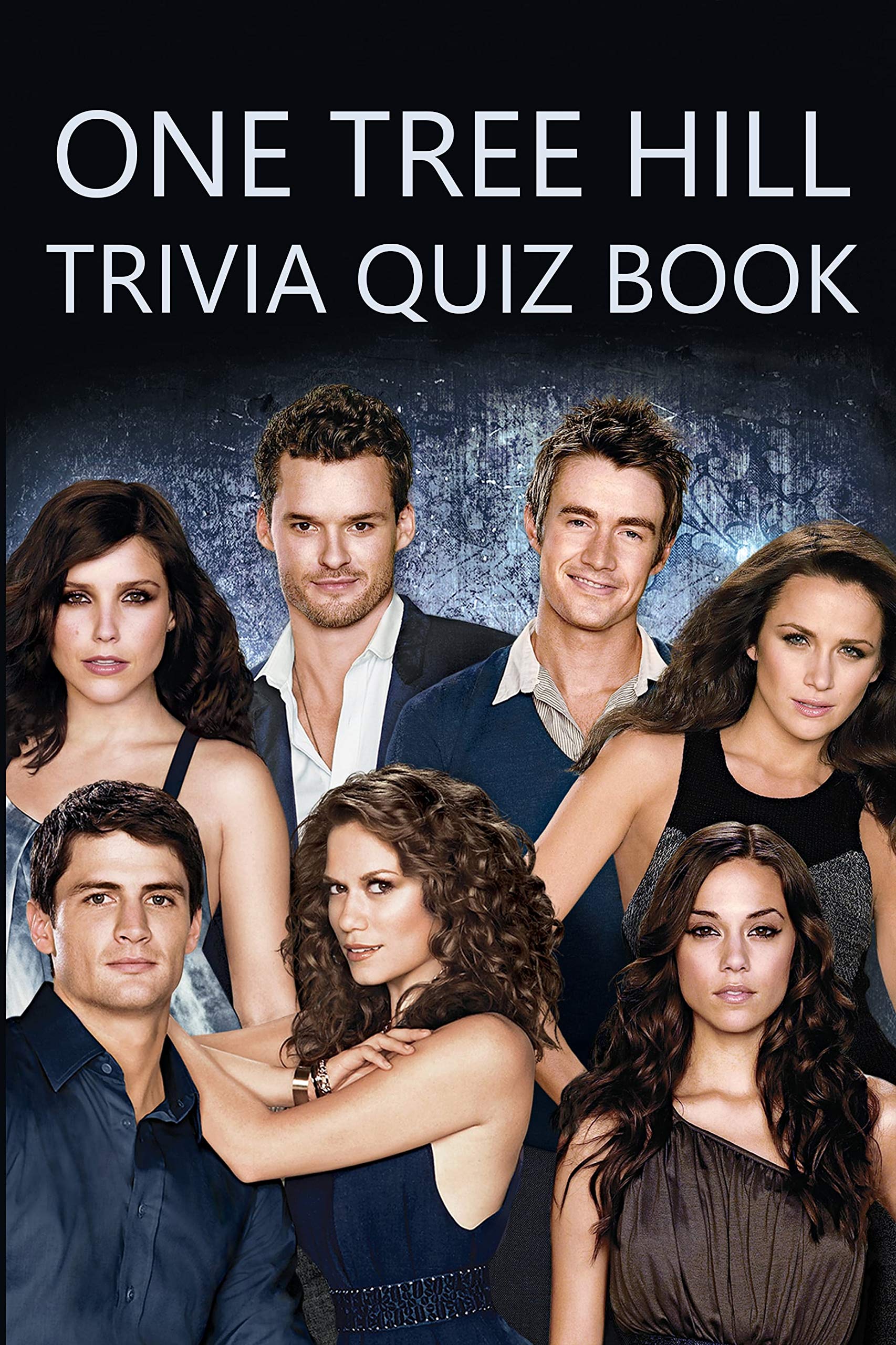 One Tree Hill Trivia Quiz Book by Sonia Salcedo Goodreads