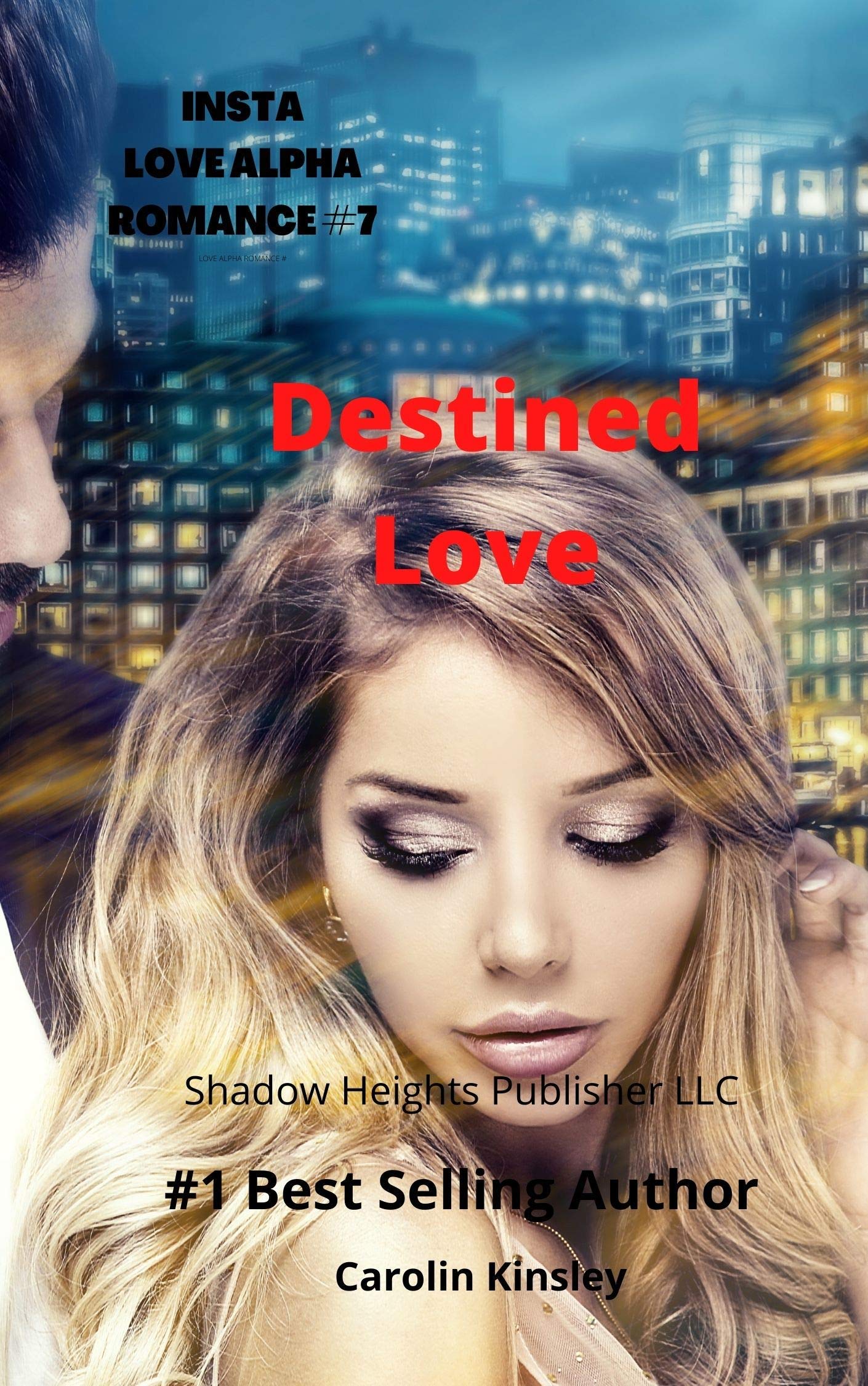 Destined Love (INSTA LOVE ALPHA ROMANCE Book 7) by Carolin Kinsley