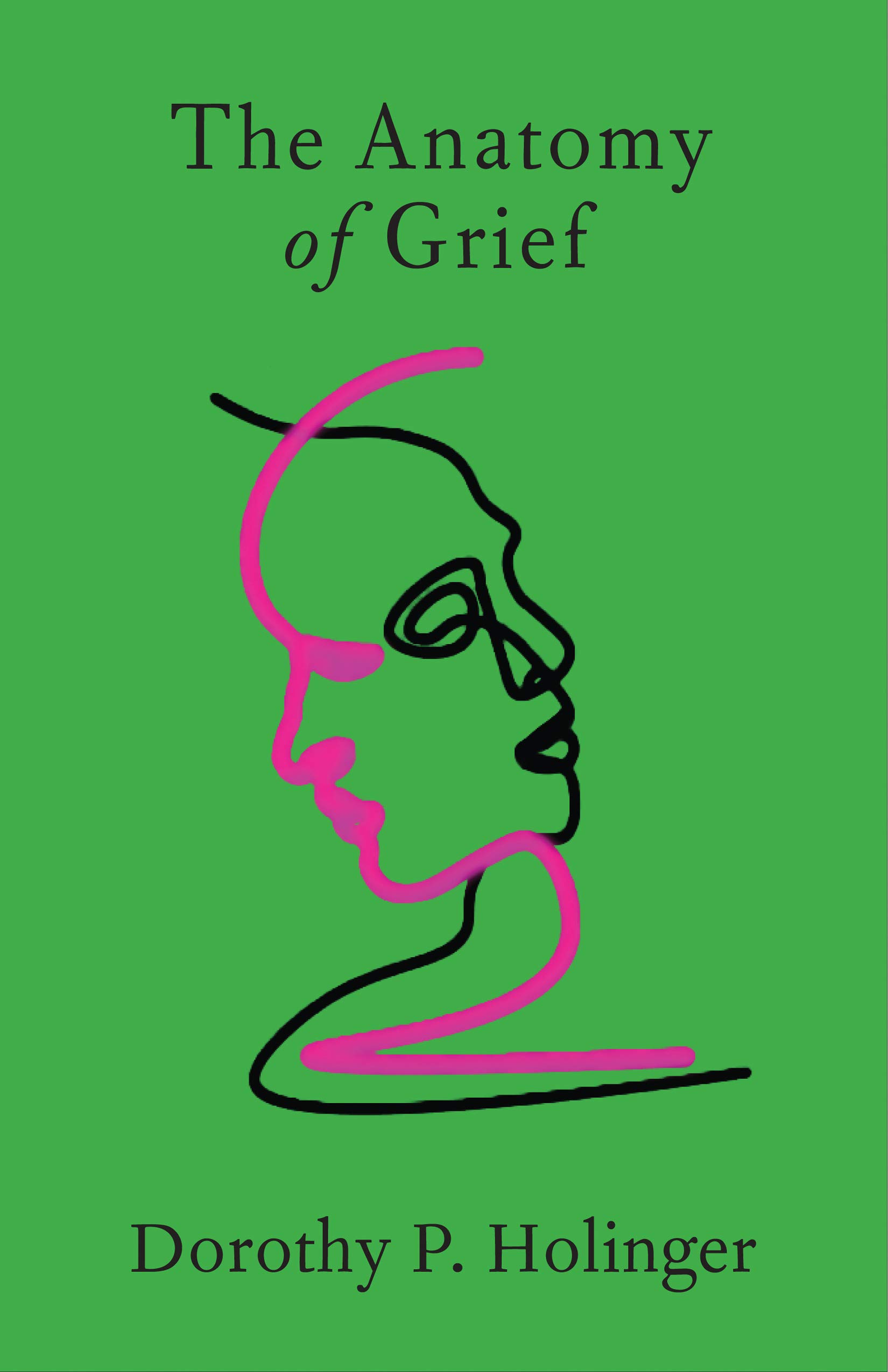The Anatomy of Grief by Dorothy P. Holinger | Goodreads