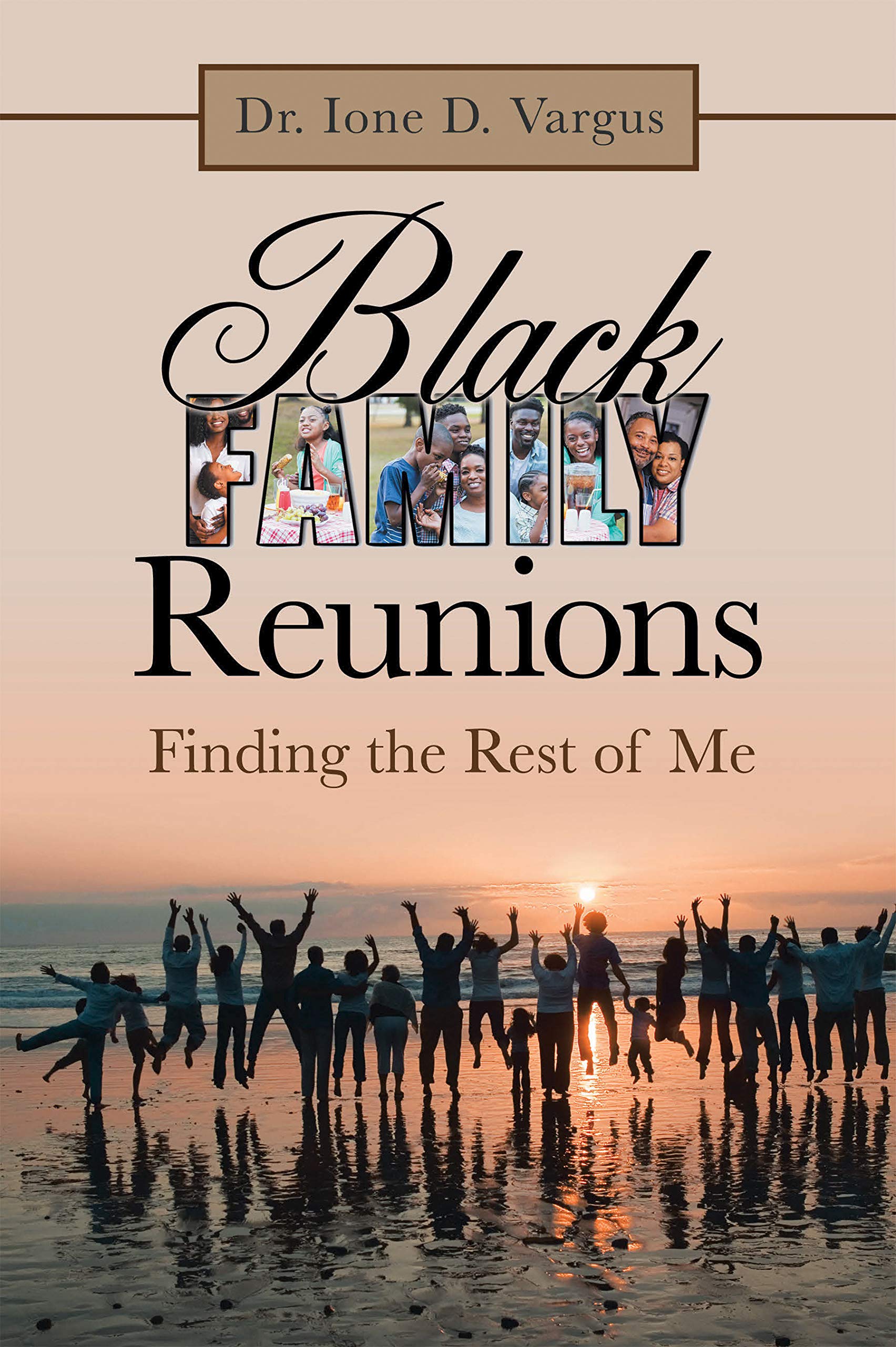 Black Family Reunions Finding the Rest of Me by Dr.