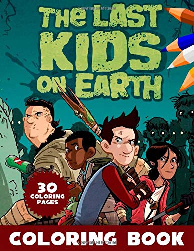The Last Kids On Earth Coloring Book: 30 Coloring Pages For Kids Ages 6 ...
