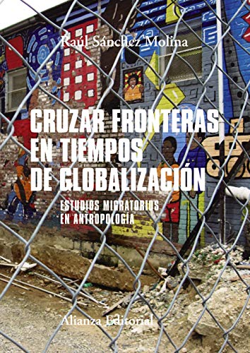 Cruzar fronteras en tiempos de globalización. Estudios migratorios en antropología