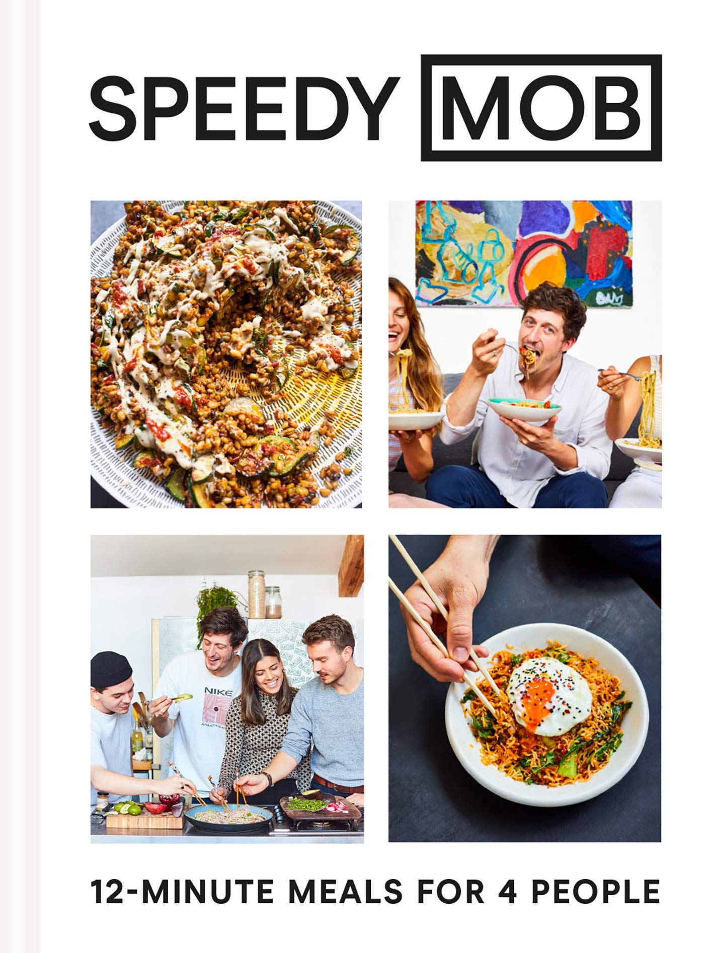 Speedy MOB: A 12-minute meal cookbook from the founder of the best-selling MOB Kitchen: 12-minute meals for 4 people