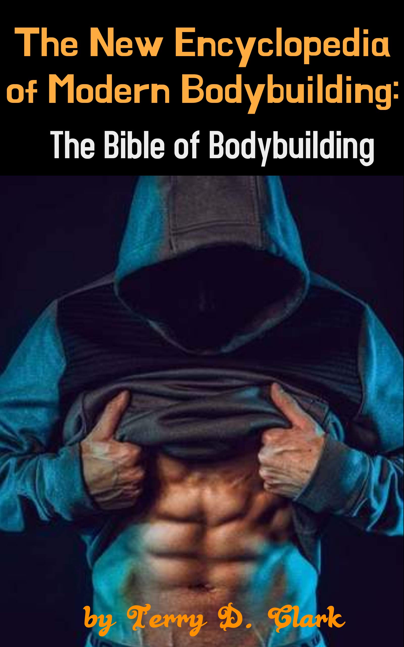 The New Encyclopedia of Modern Bodybuilding Bible of Bodybuilding by