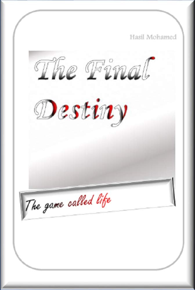The Final Destiny The Game Called Life by Hasil Mohamed Goodreads