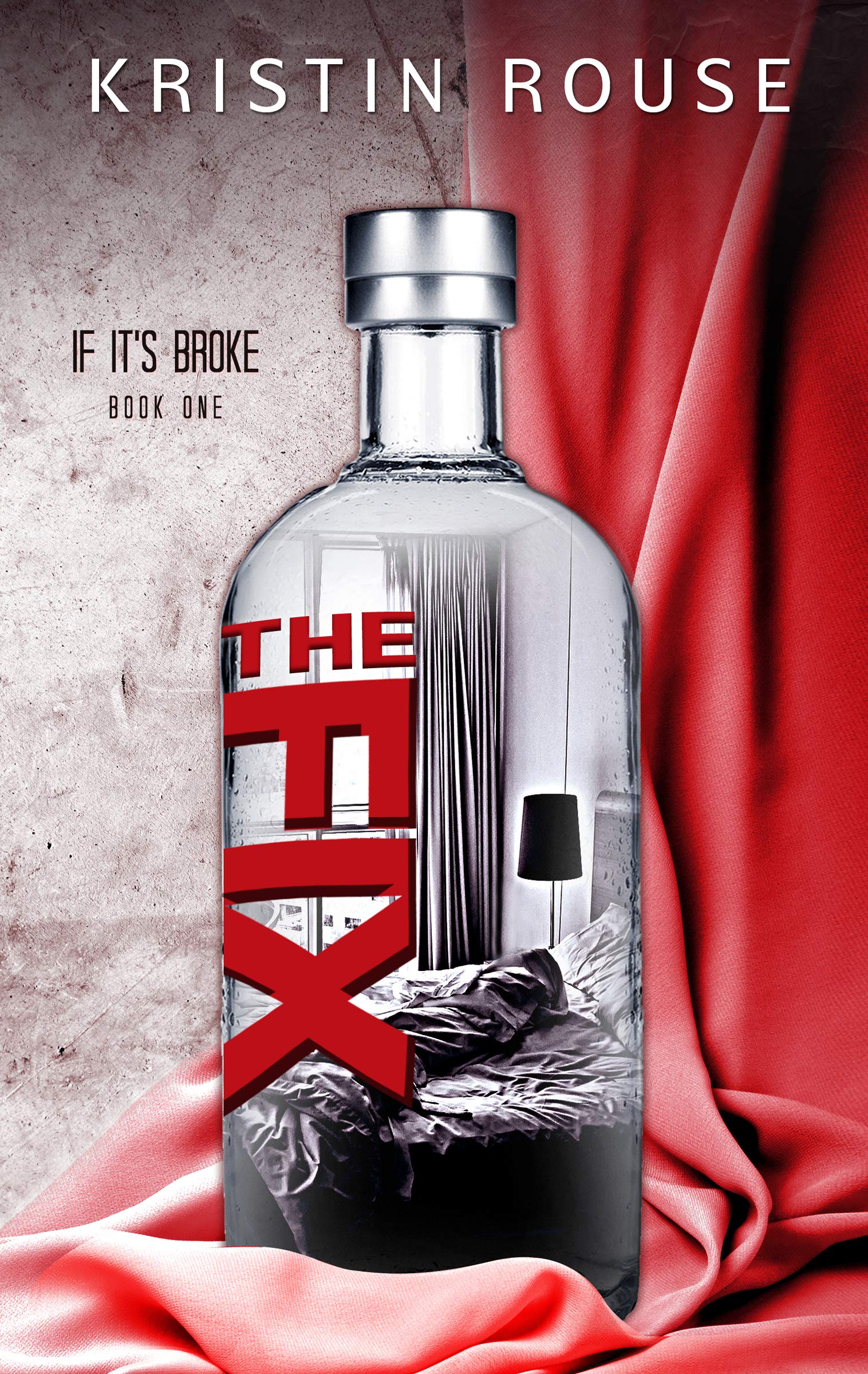 The Fix (If It's Broke Book 1) by Kristin Rouse | Goodreads